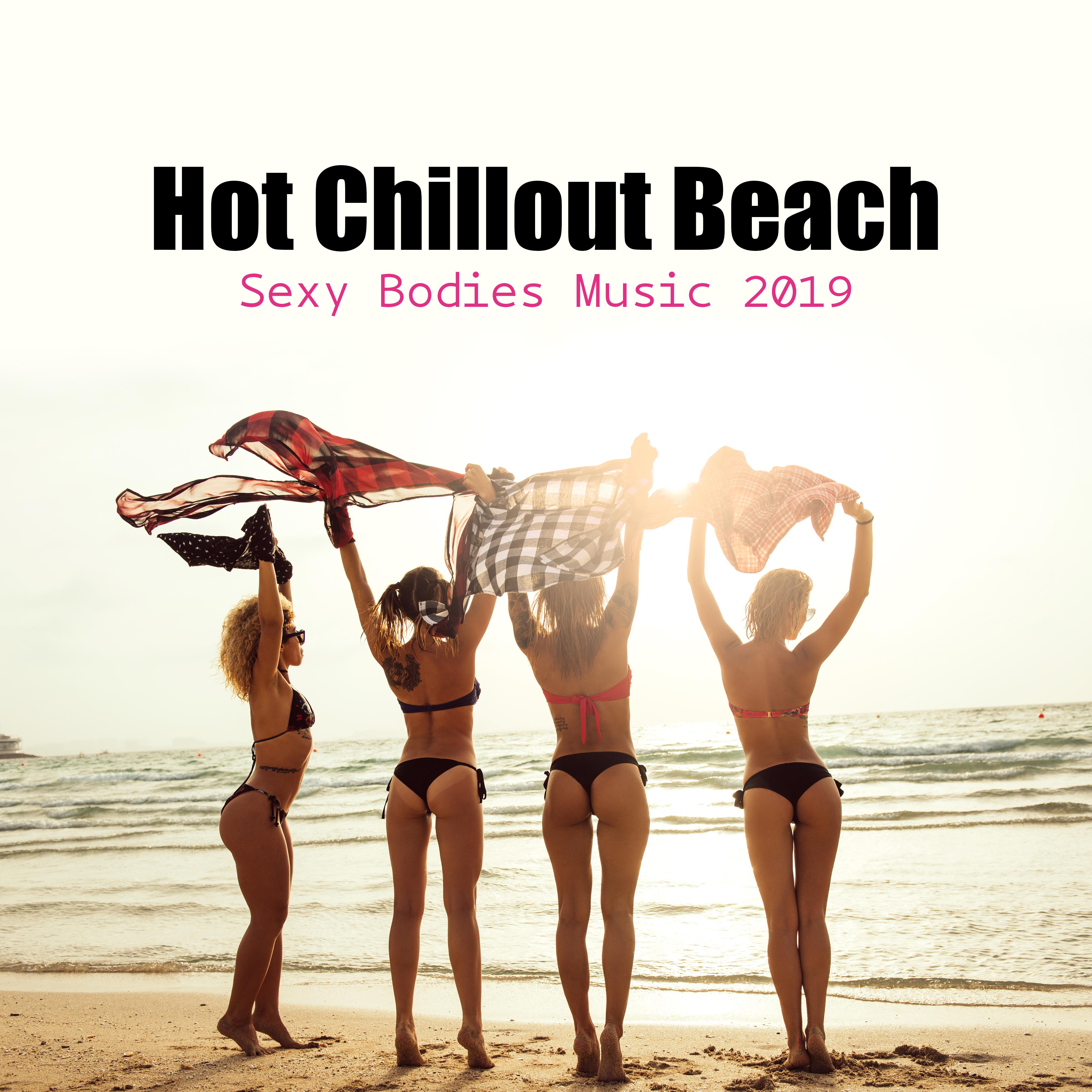 Hot Chillout Beach Sexy Bodies Music 2019