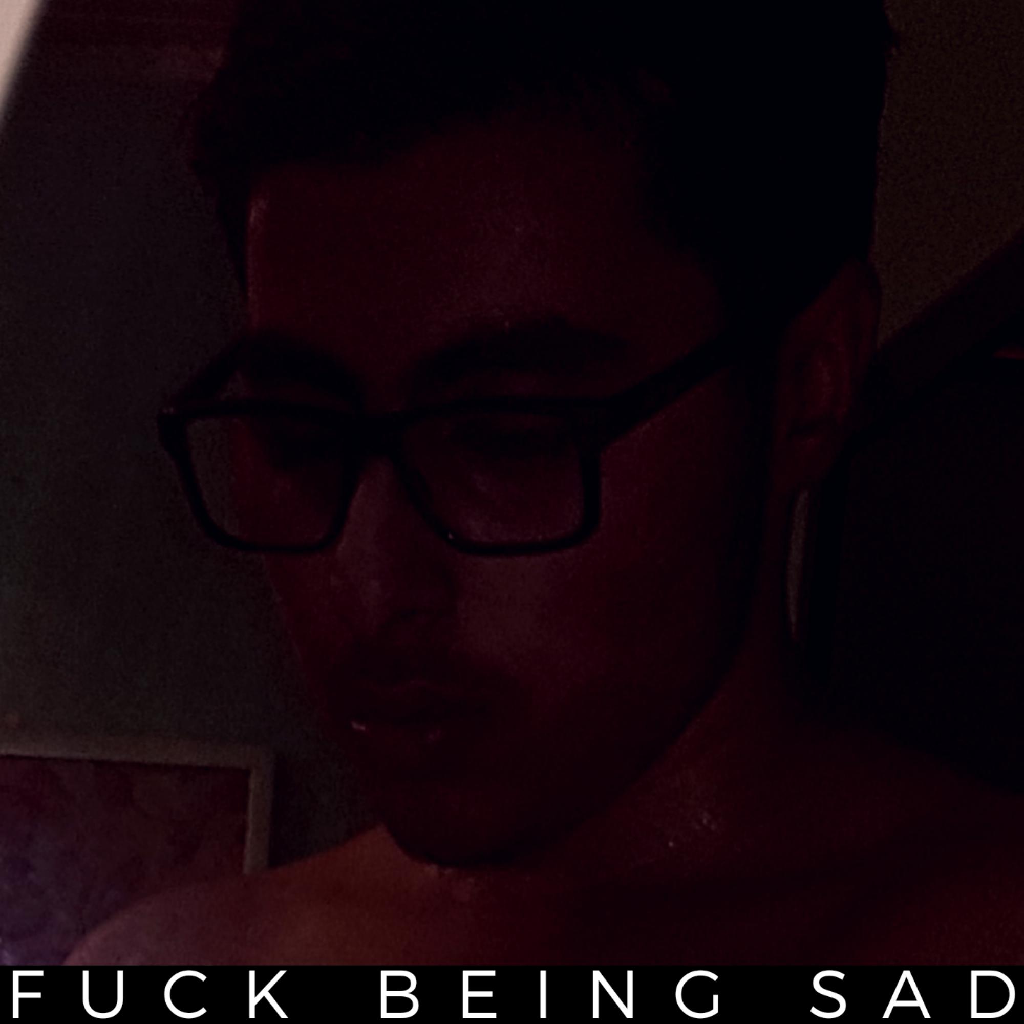 **** BEING SAD