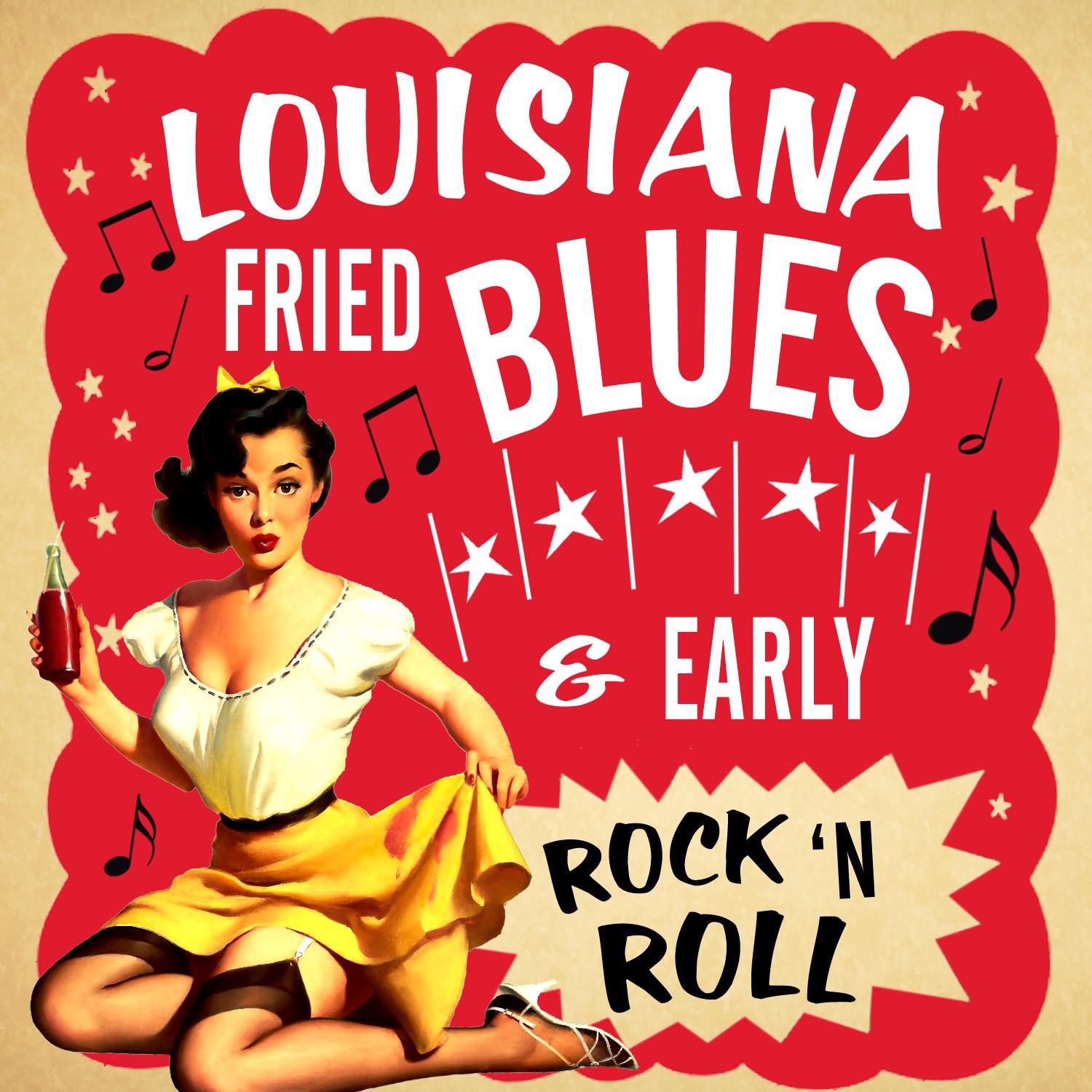 Louisiana Fried Blues & Early Rock N' Roll