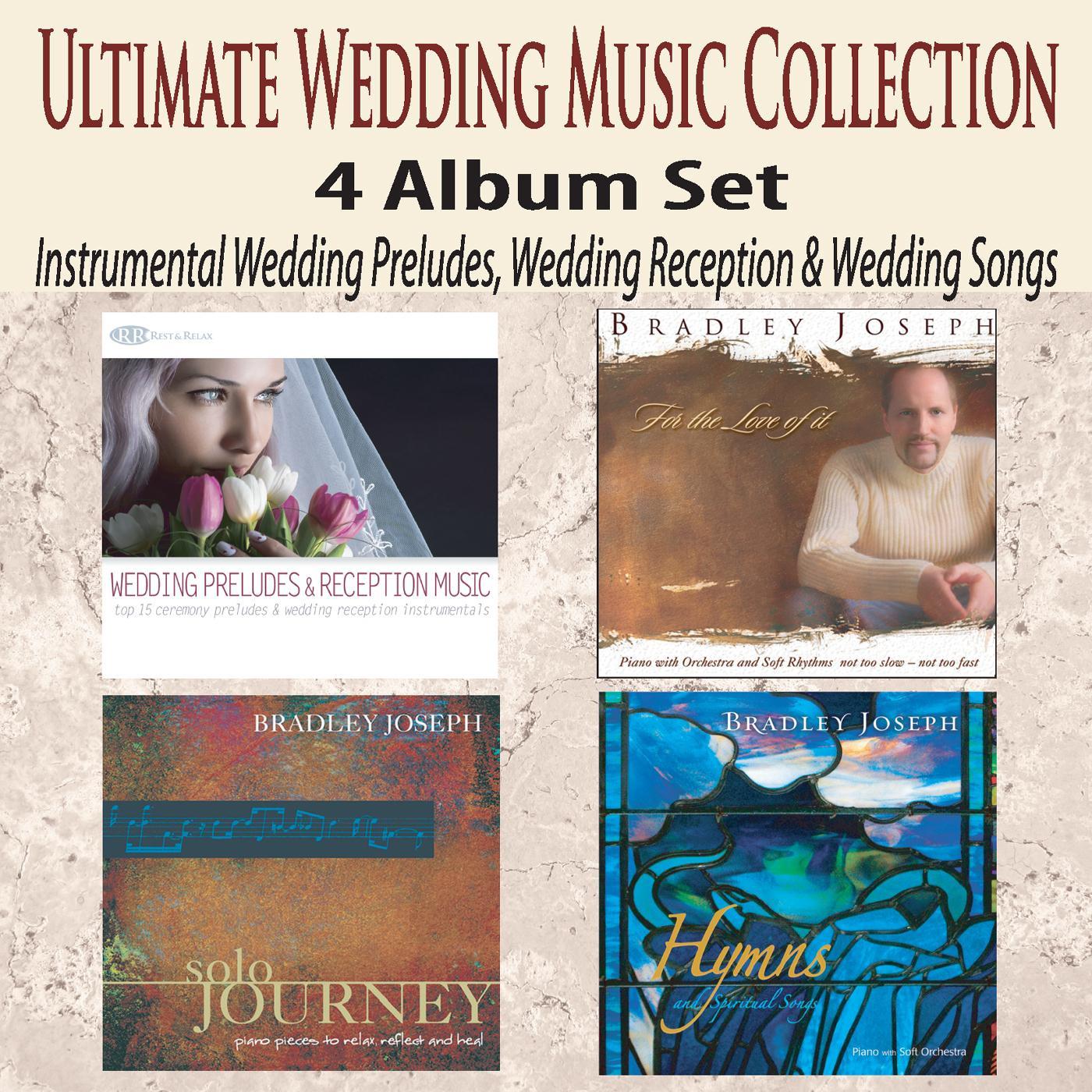 Ultimate Wedding Music Collection 4 Album Set: Instrumental Wedding Preludes, Wedding Reception & Wedding Songs