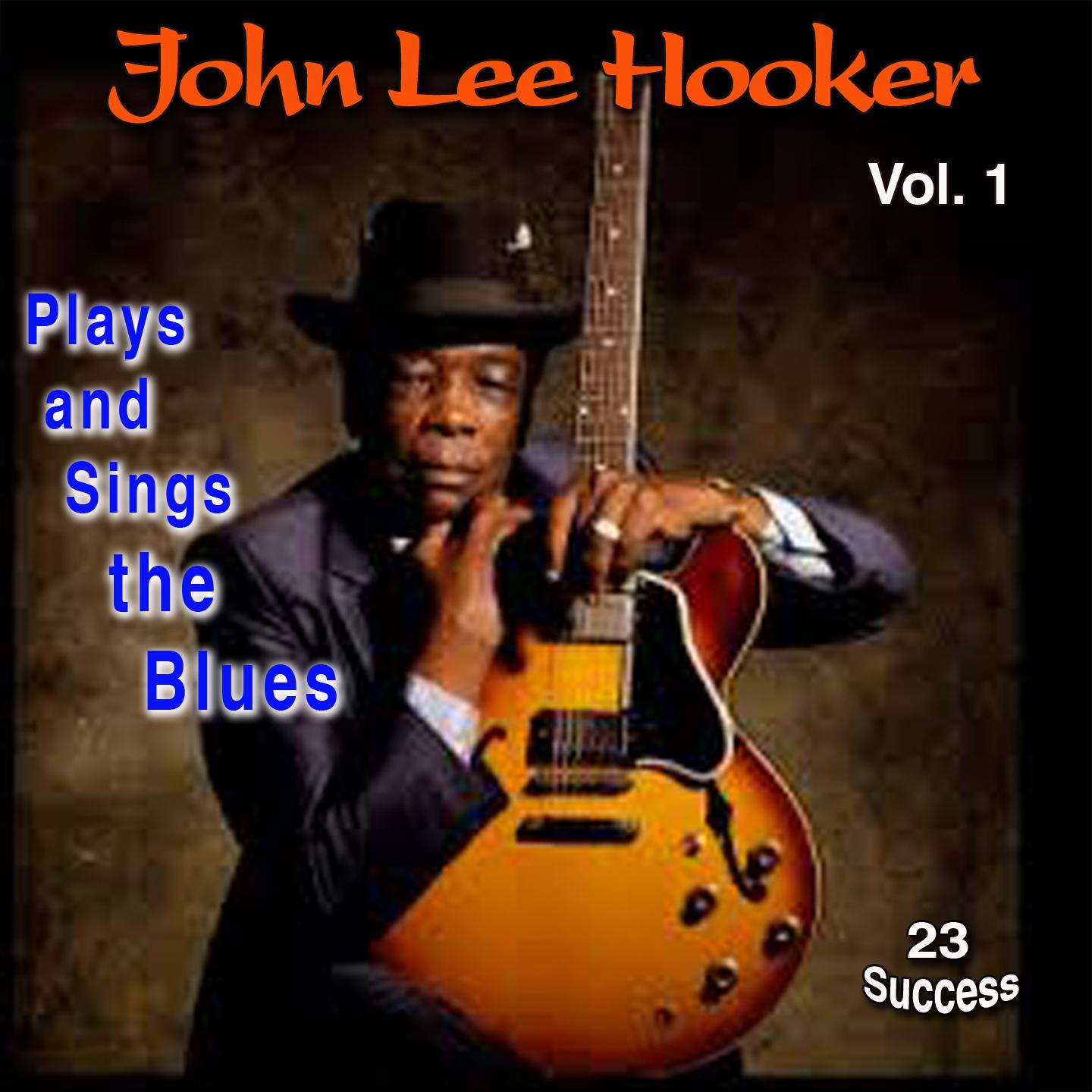 John Lee Hooker Plays and Sings the Blues, Vol. 1 (23 Success)
