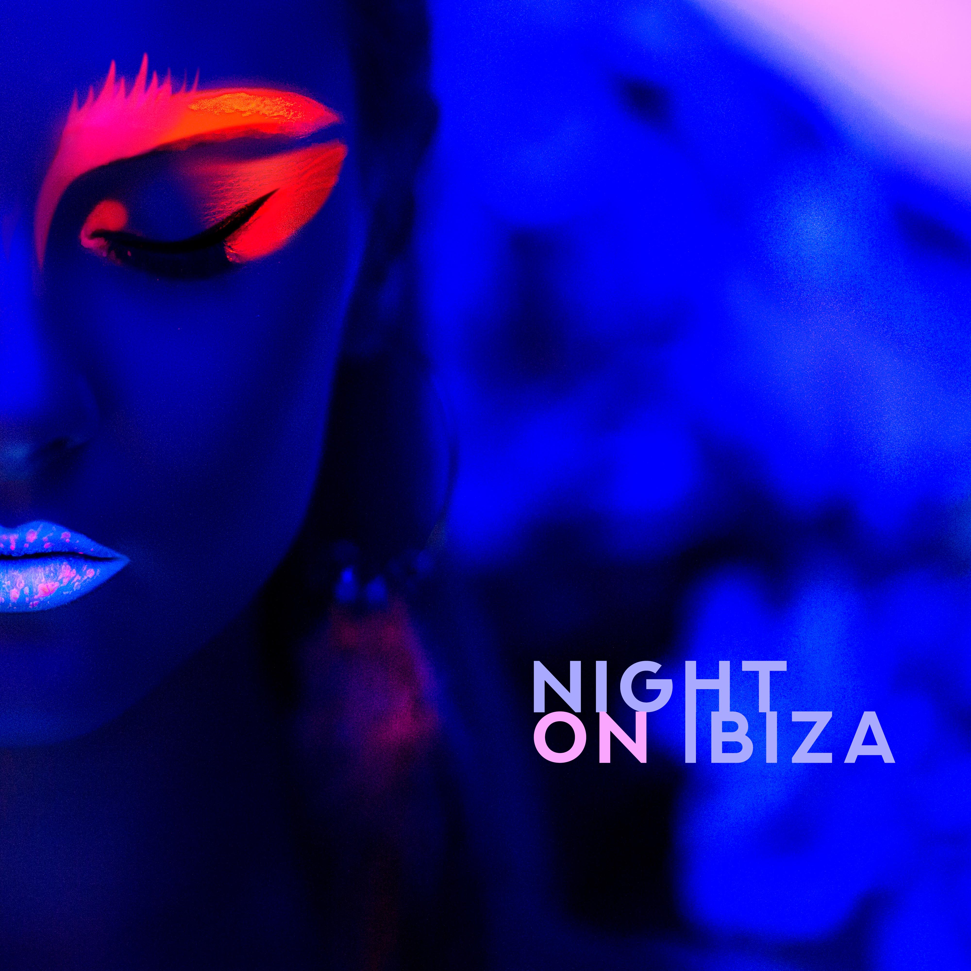 Night on Ibiza: Party, Dance and Fun Till Dawn