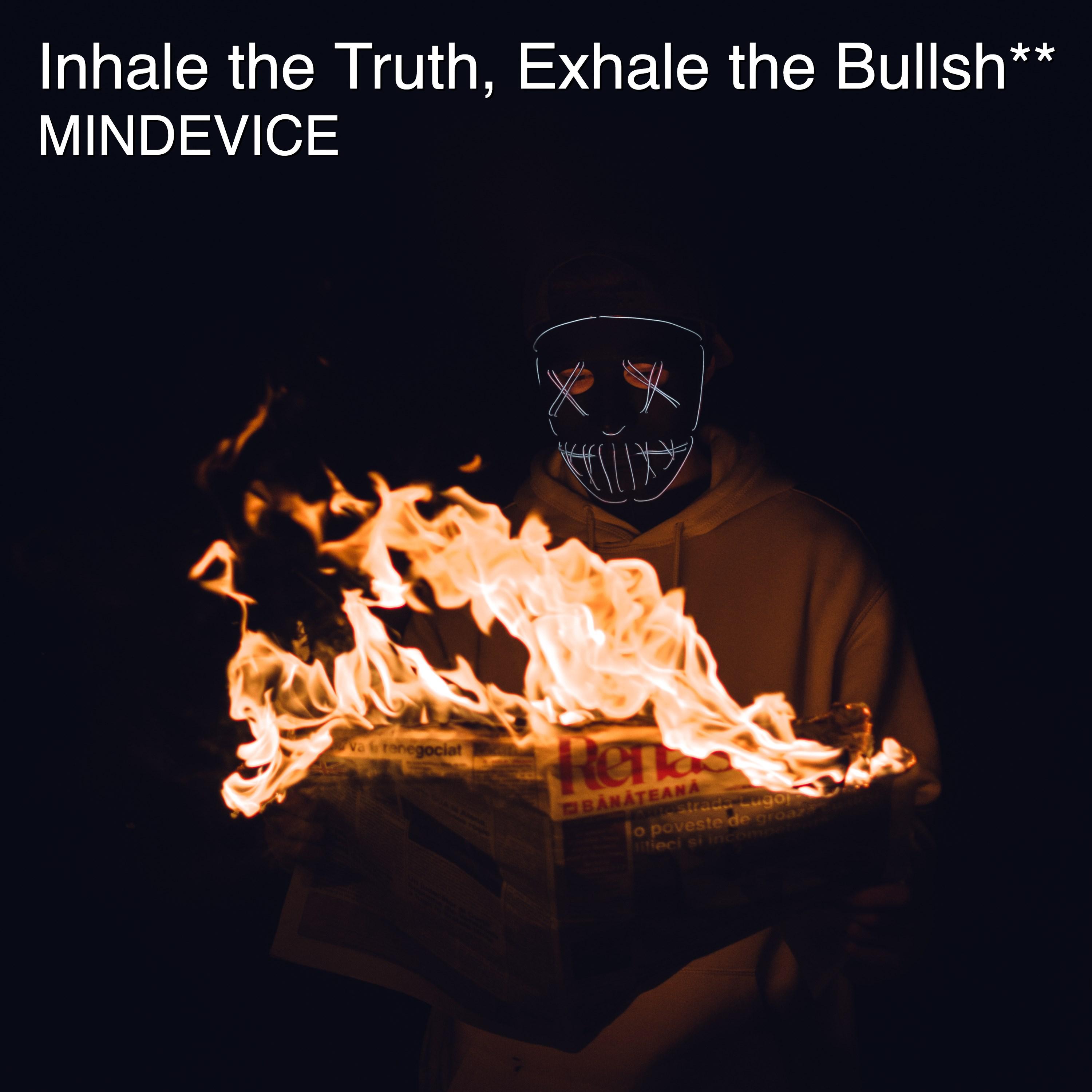 Inhale the Truth, Exhale the Bullsh**