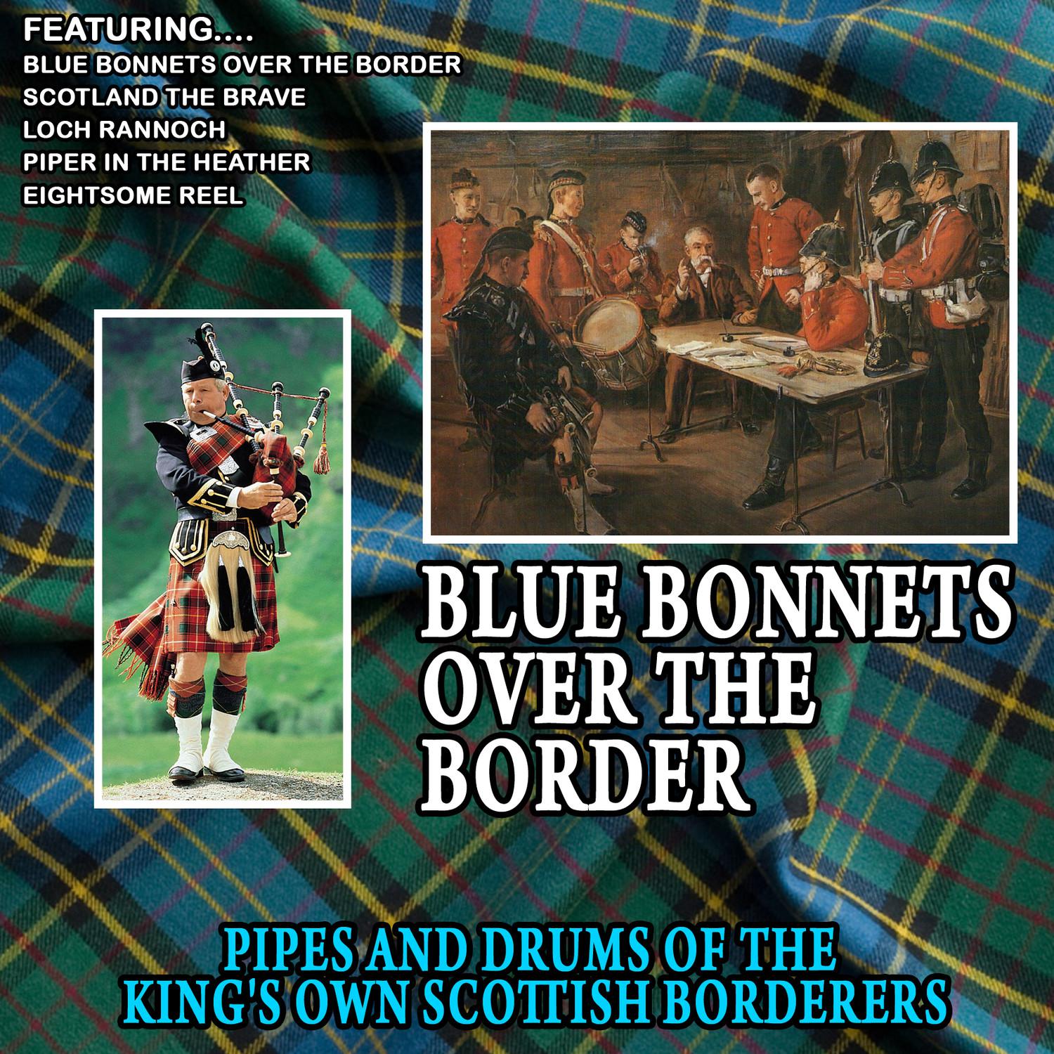 Blue Bonnets Over The Border - Pipes And Drums Of The King's Own Scottish Borderers (Remastered)