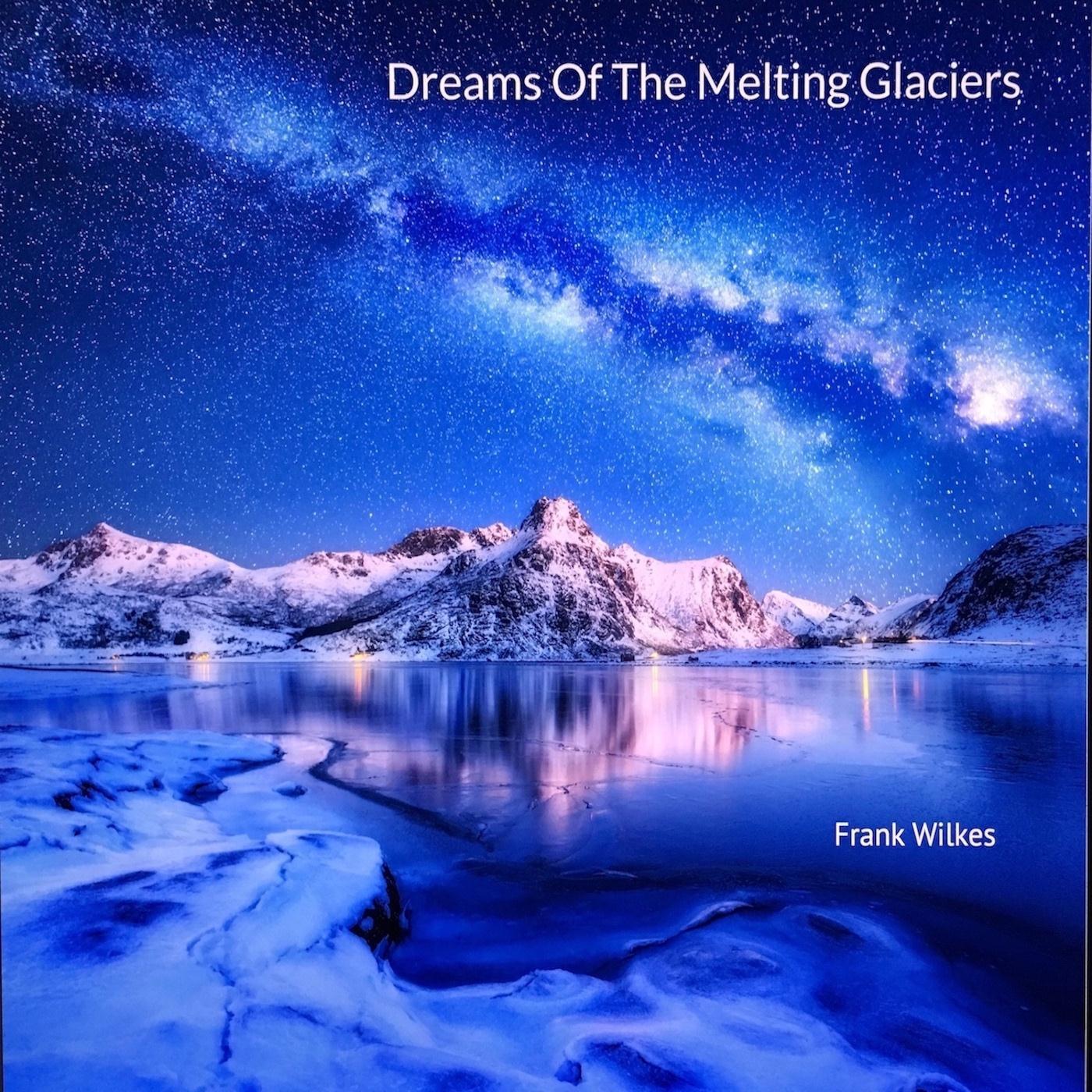 Dreams of the Melting Glaciers