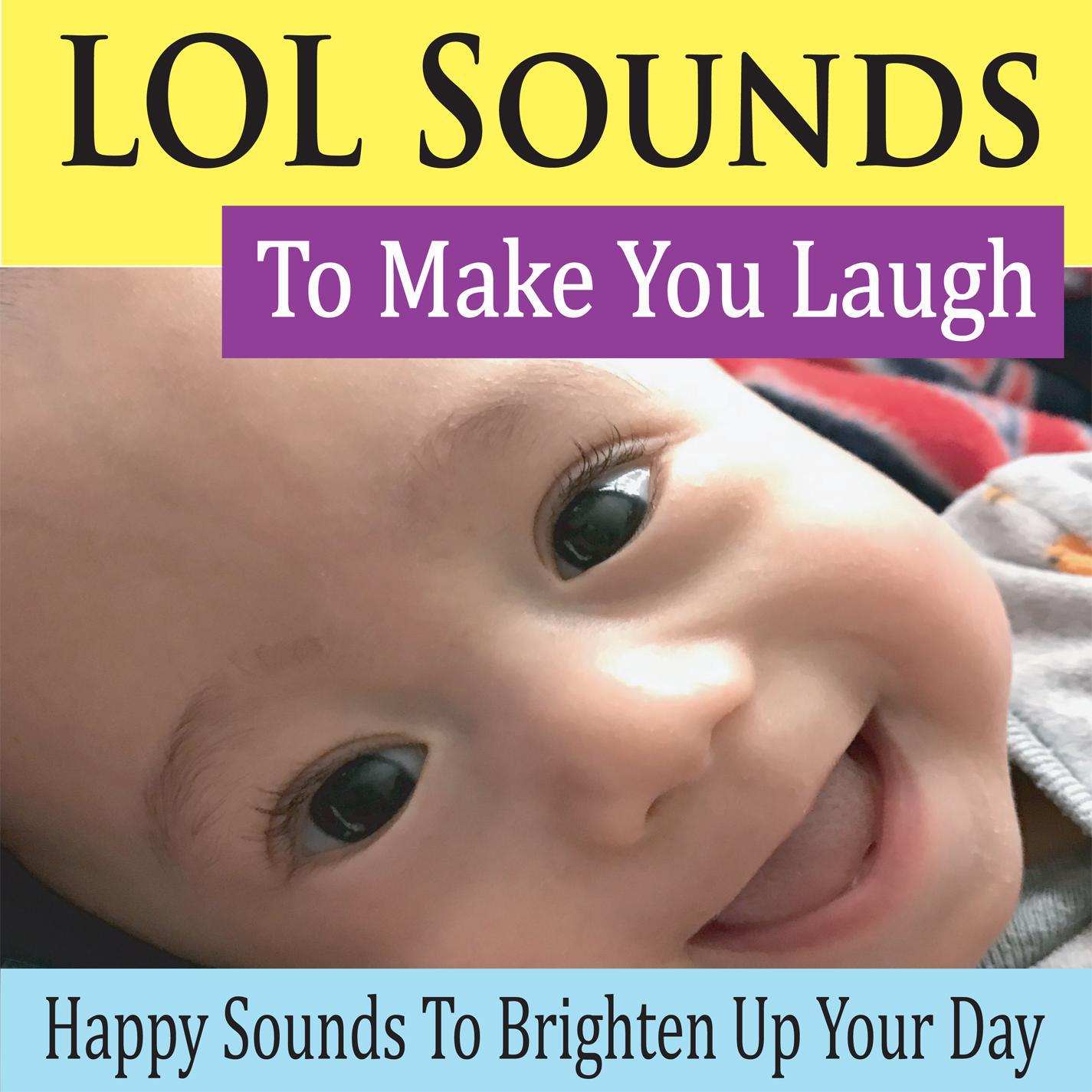 LOL Sounds To Make You Laugh (Happy Sounds to Brighten Up Your Day)