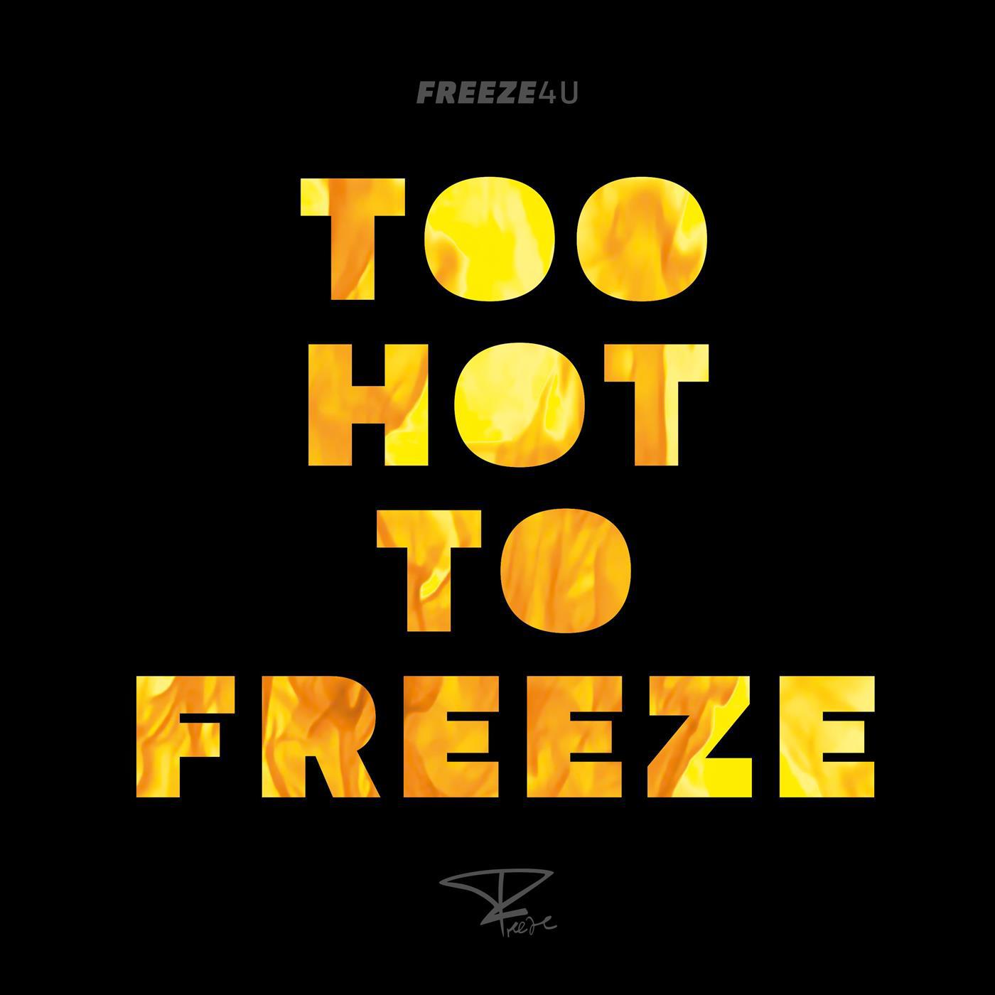 Too hot to Freeze