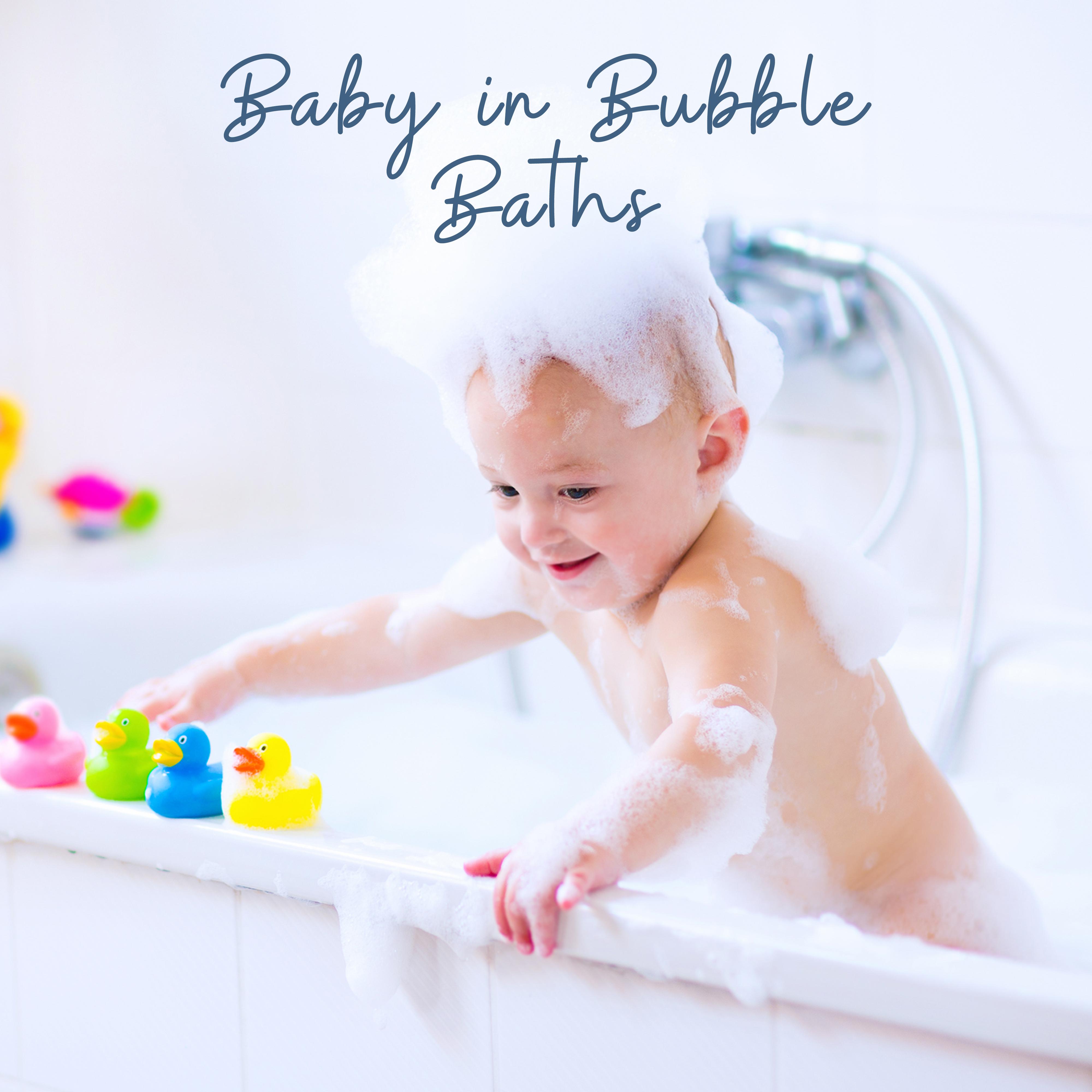 Baby in Bubble Baths: Shower and Bath Music for Small and Large Childrens