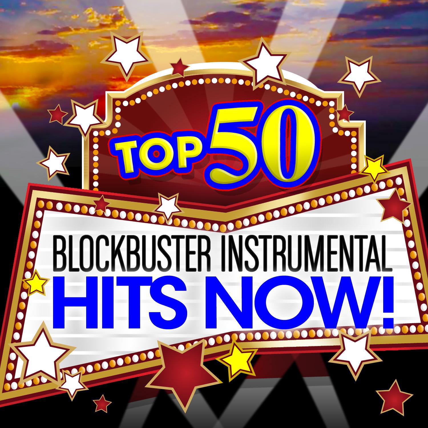 Top 50 Blockbuster Instrumental Hits Now!