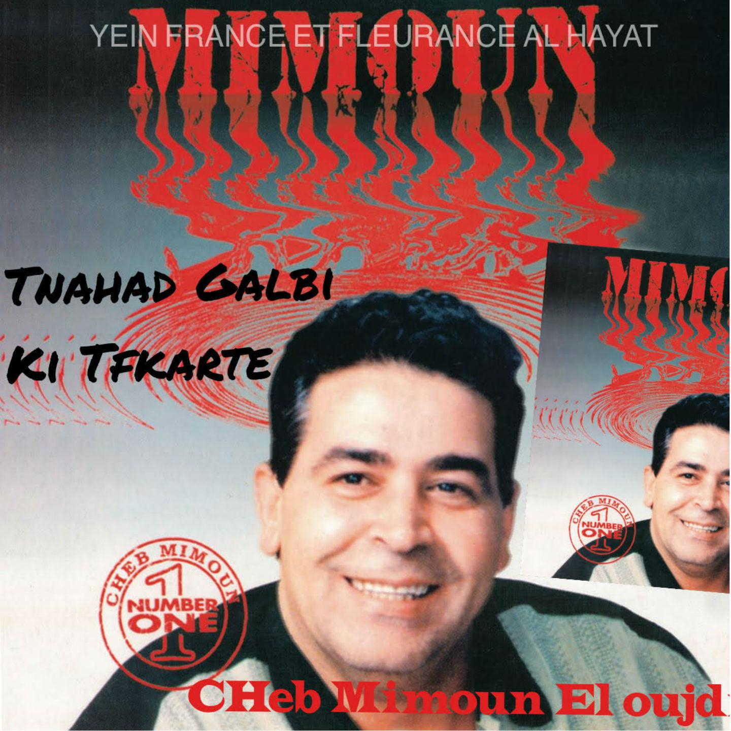 Tnahad Galbi Ki Tfkarte (Cheb Mimoun Number One)