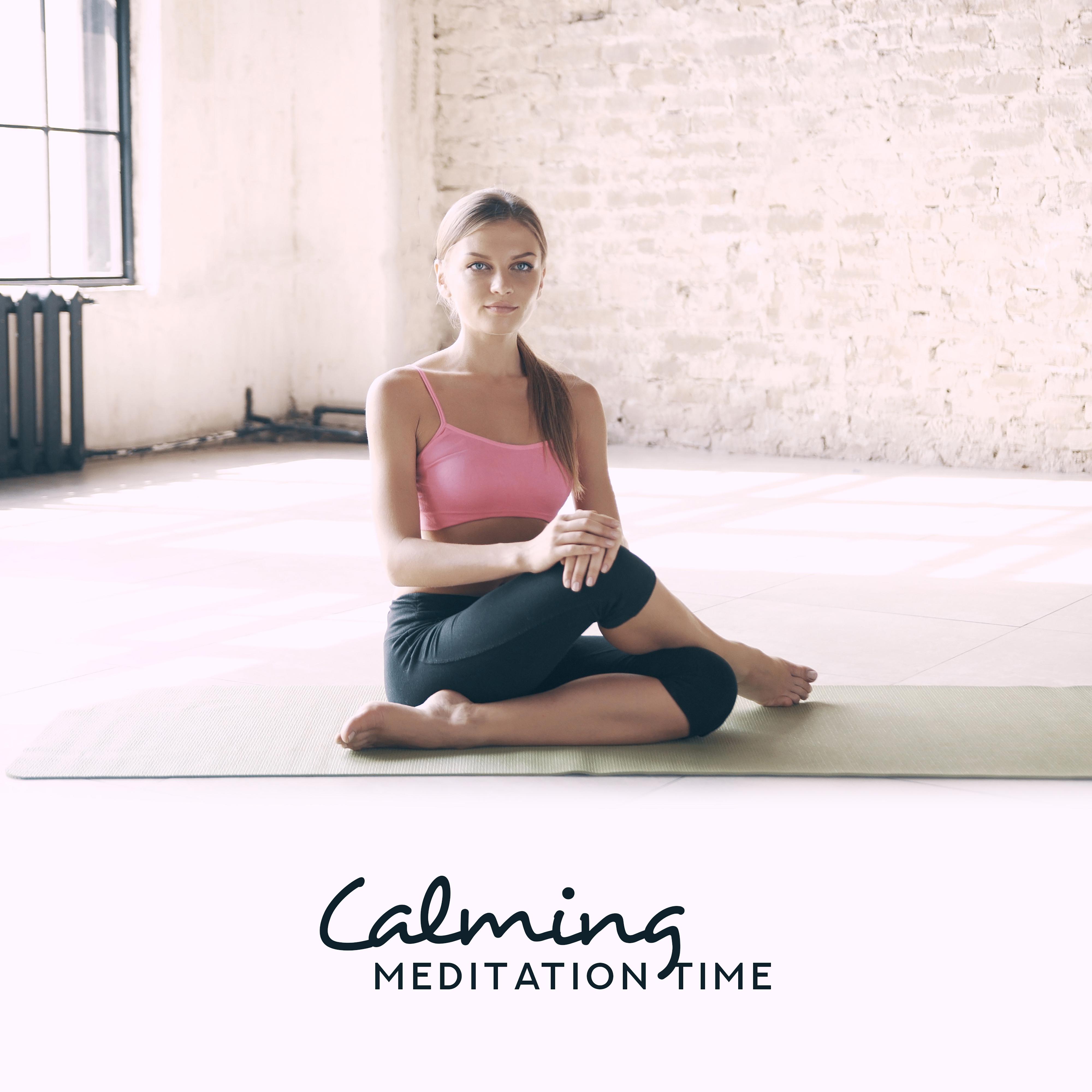 Calming Meditation Time: Meditation Music Zone, New Age Music for Inner Harmony, Calm Down, Spiritual Awakening, Healing Music for Yoga