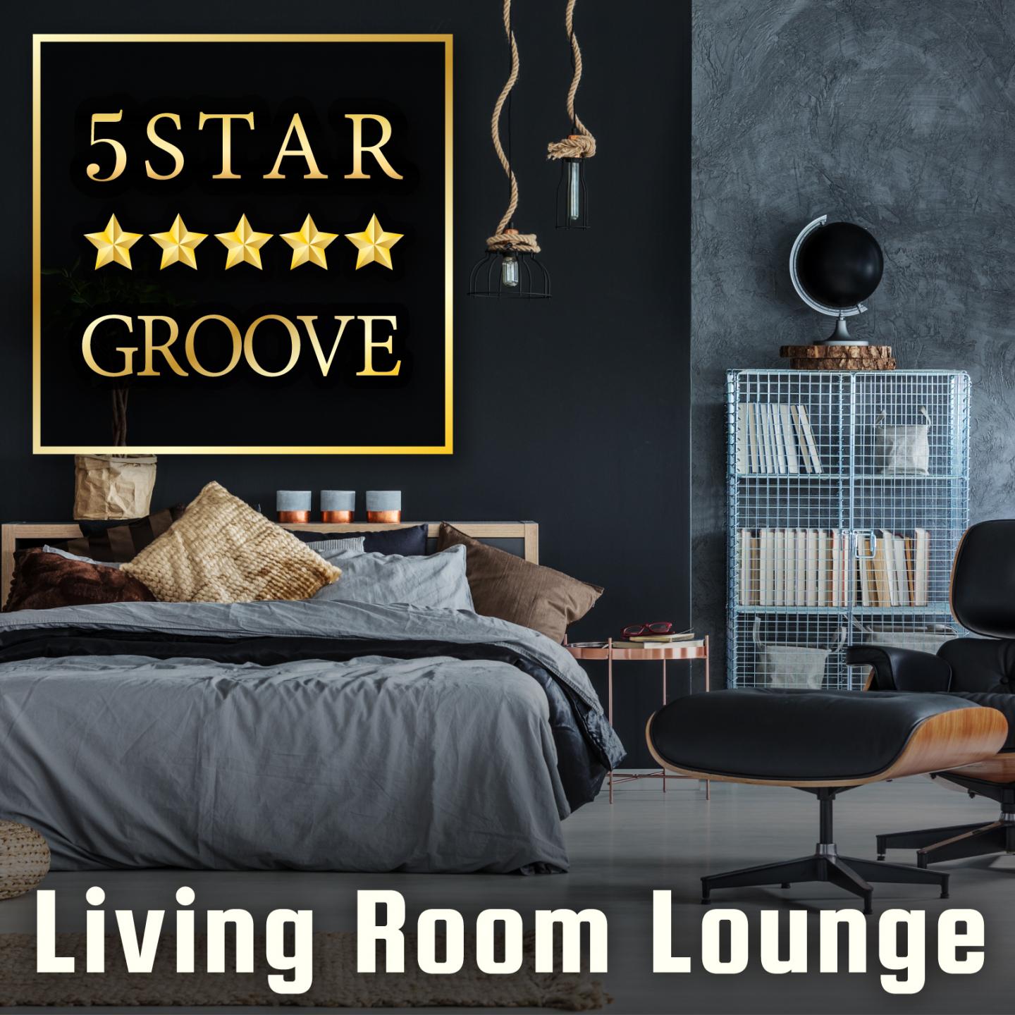 Five Star Groove ～ Living Room Lounge: Jazzy House Mix ～