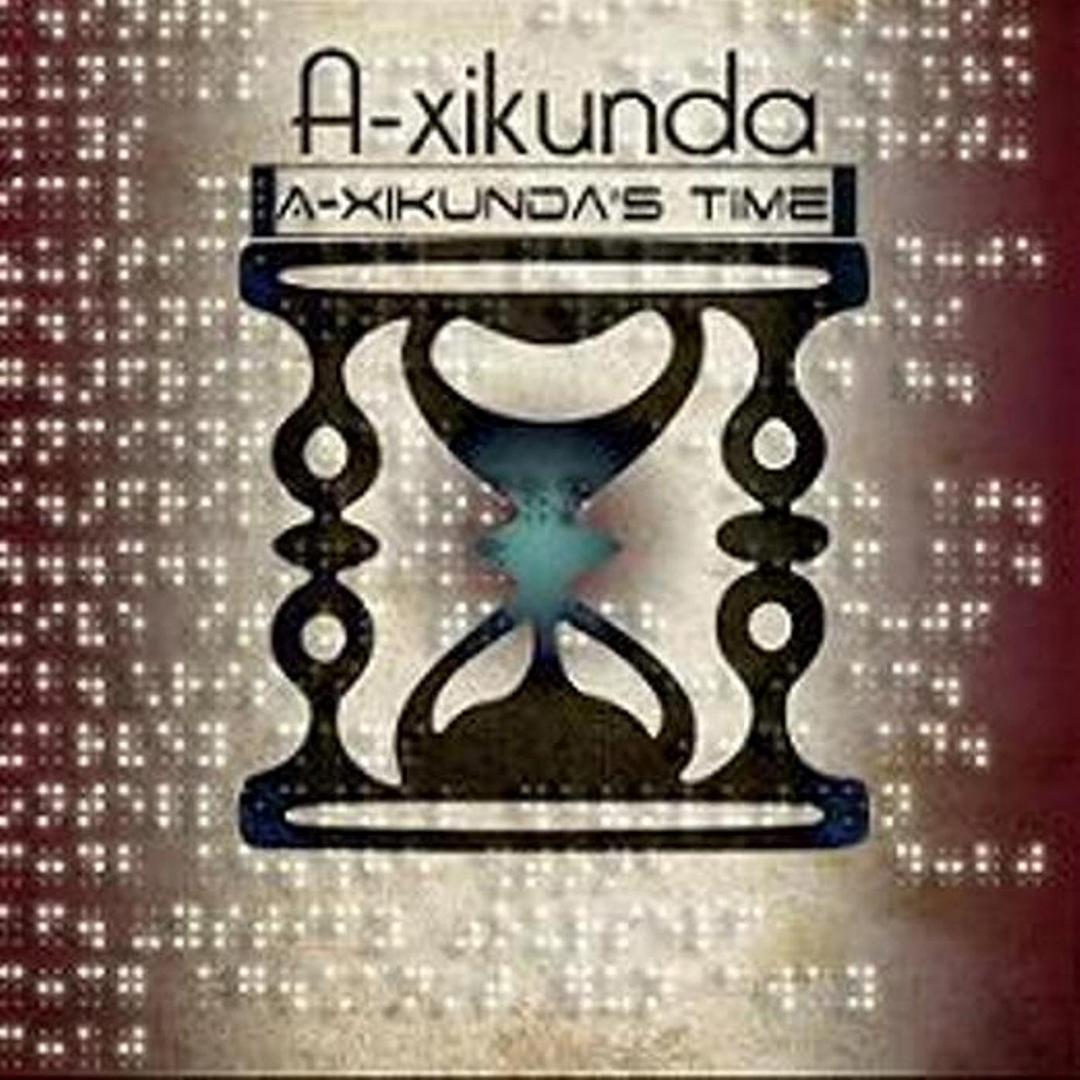 A-xikunda’s Time