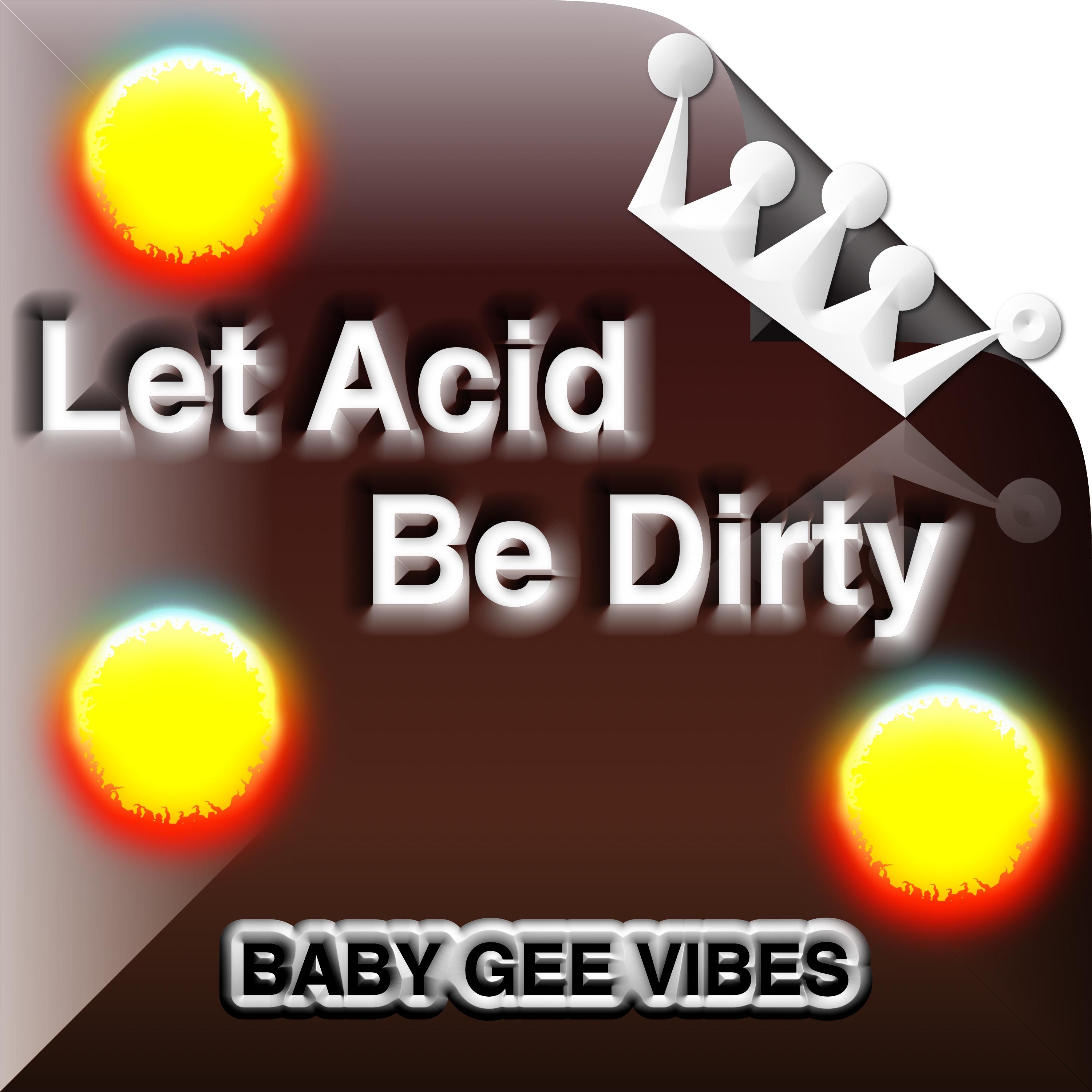 Let Acid Be Dirty