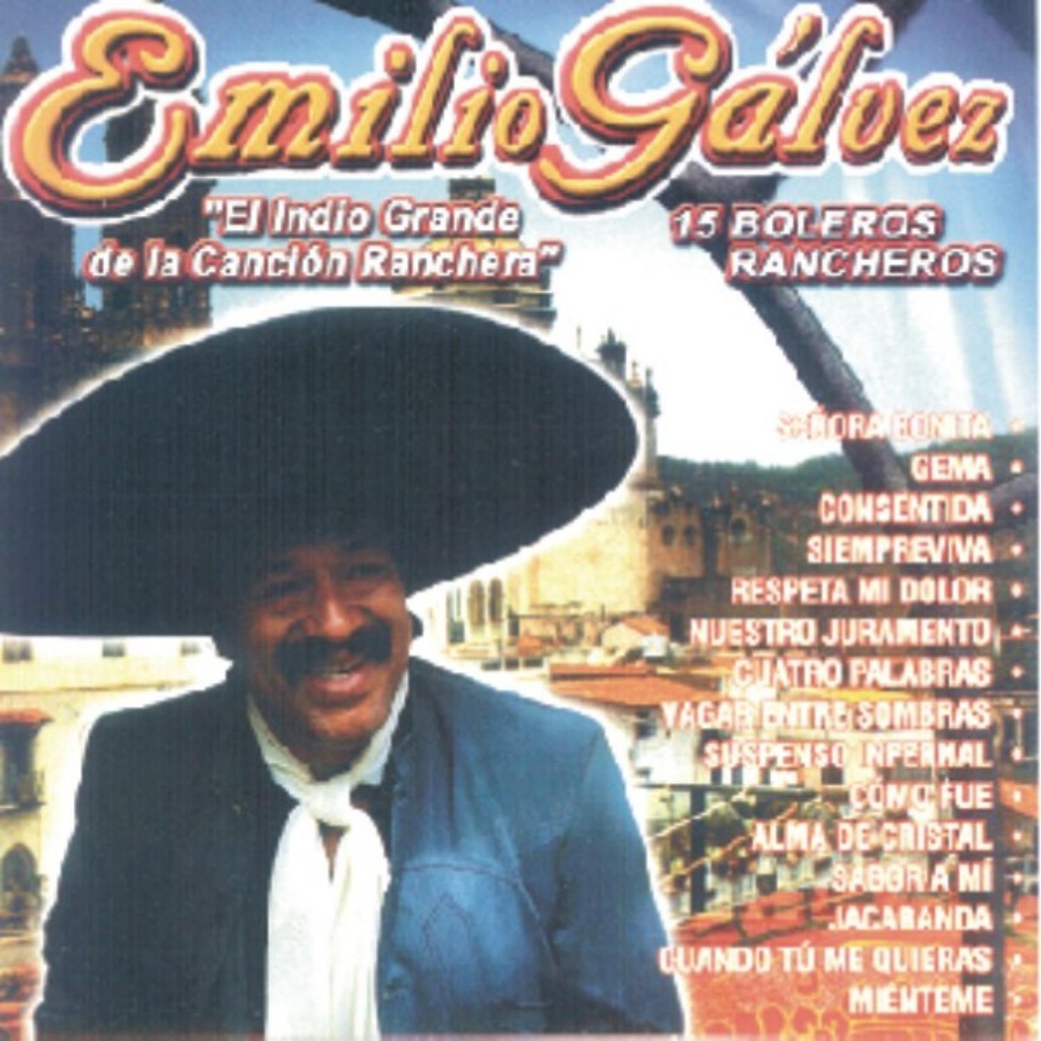 Emilio Gálvez "El Indio Grande De La Canción Ranchera" - 15 Boleros Rancheros