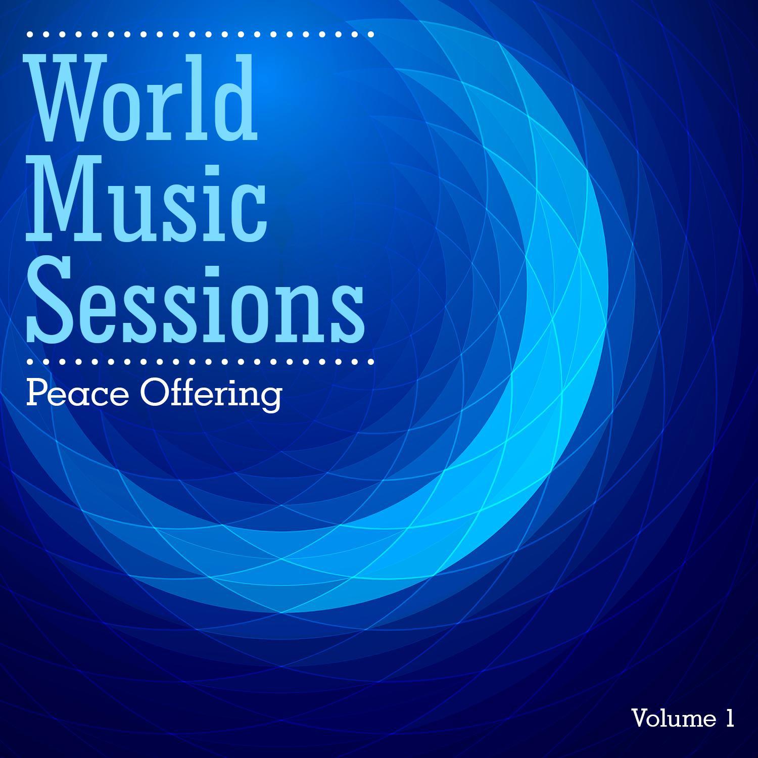 World Music Sessions: Peace Offering, Vol. 1