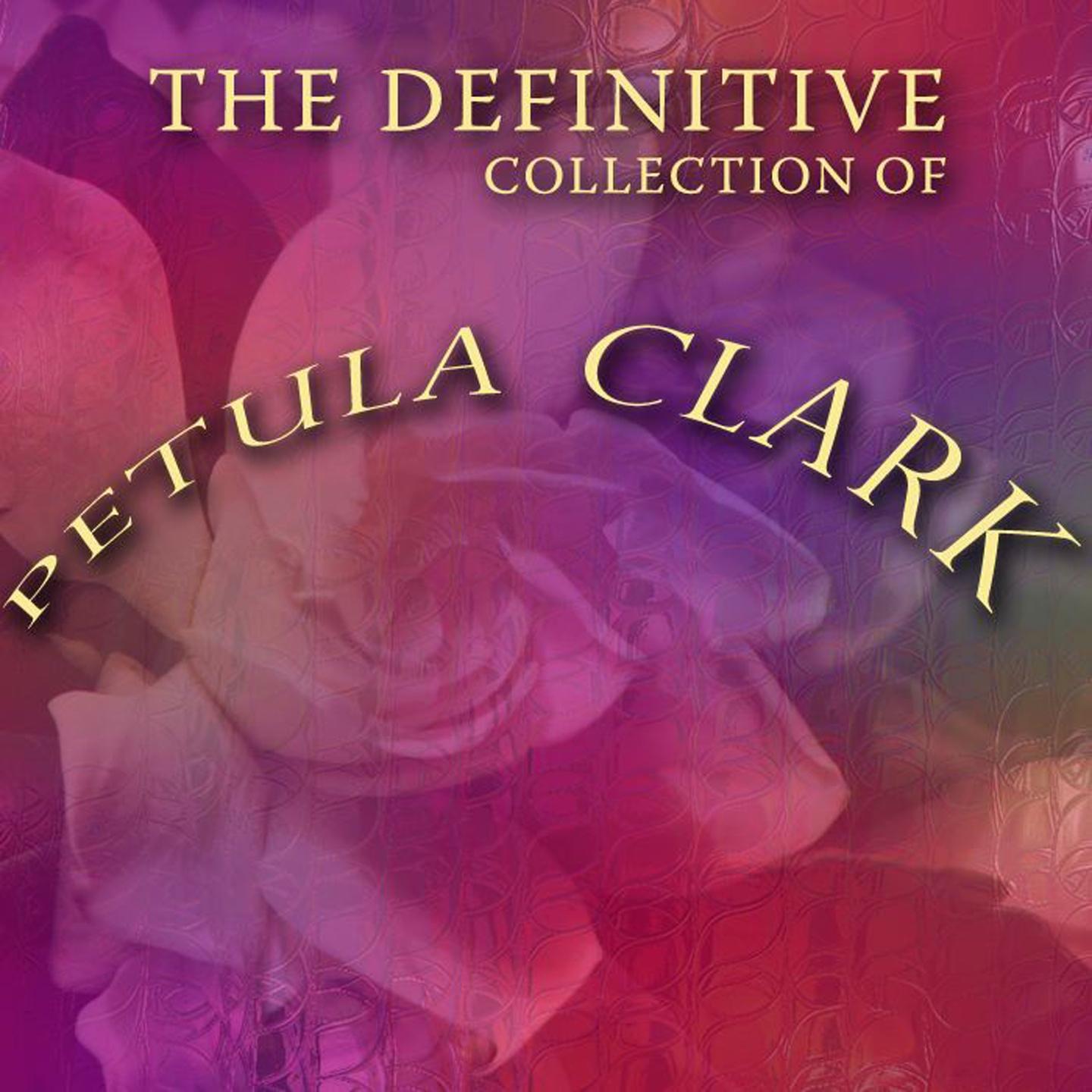 The Definitive Petula Clark Collection