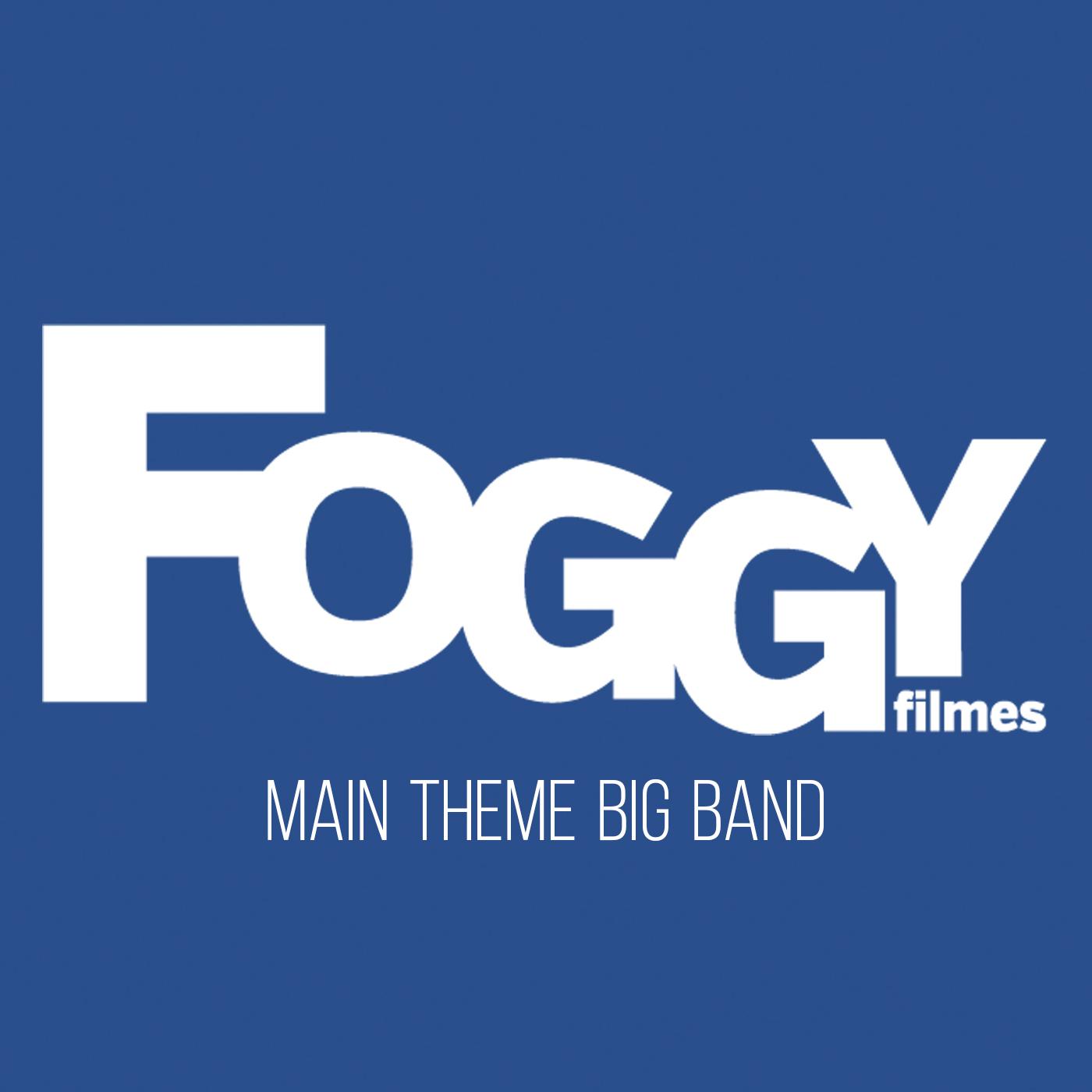 Foggy Filmes: Main Theme Big Band