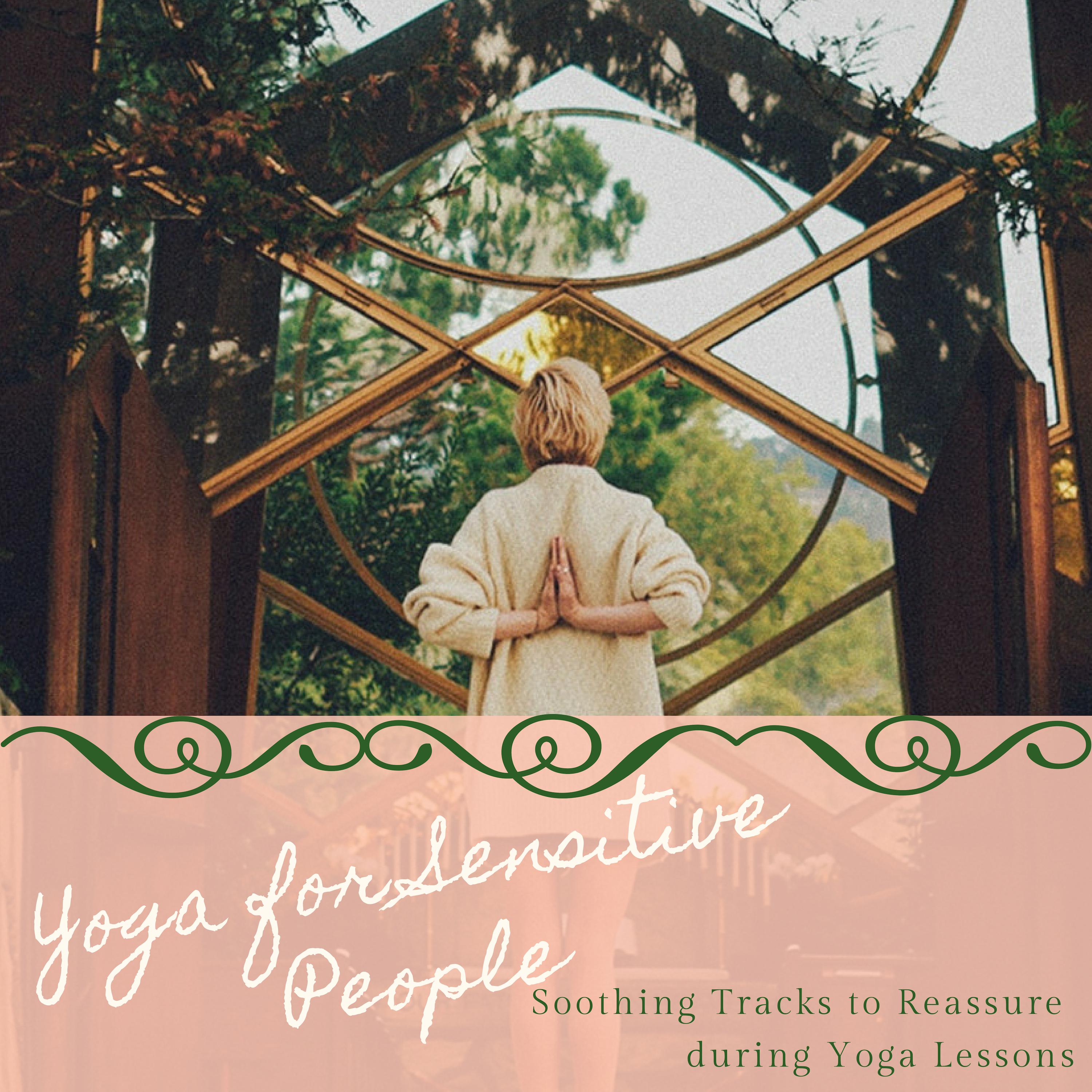 Yoga for Sensitive People - Soothing Tracks to Reassure during Yoga Lessons