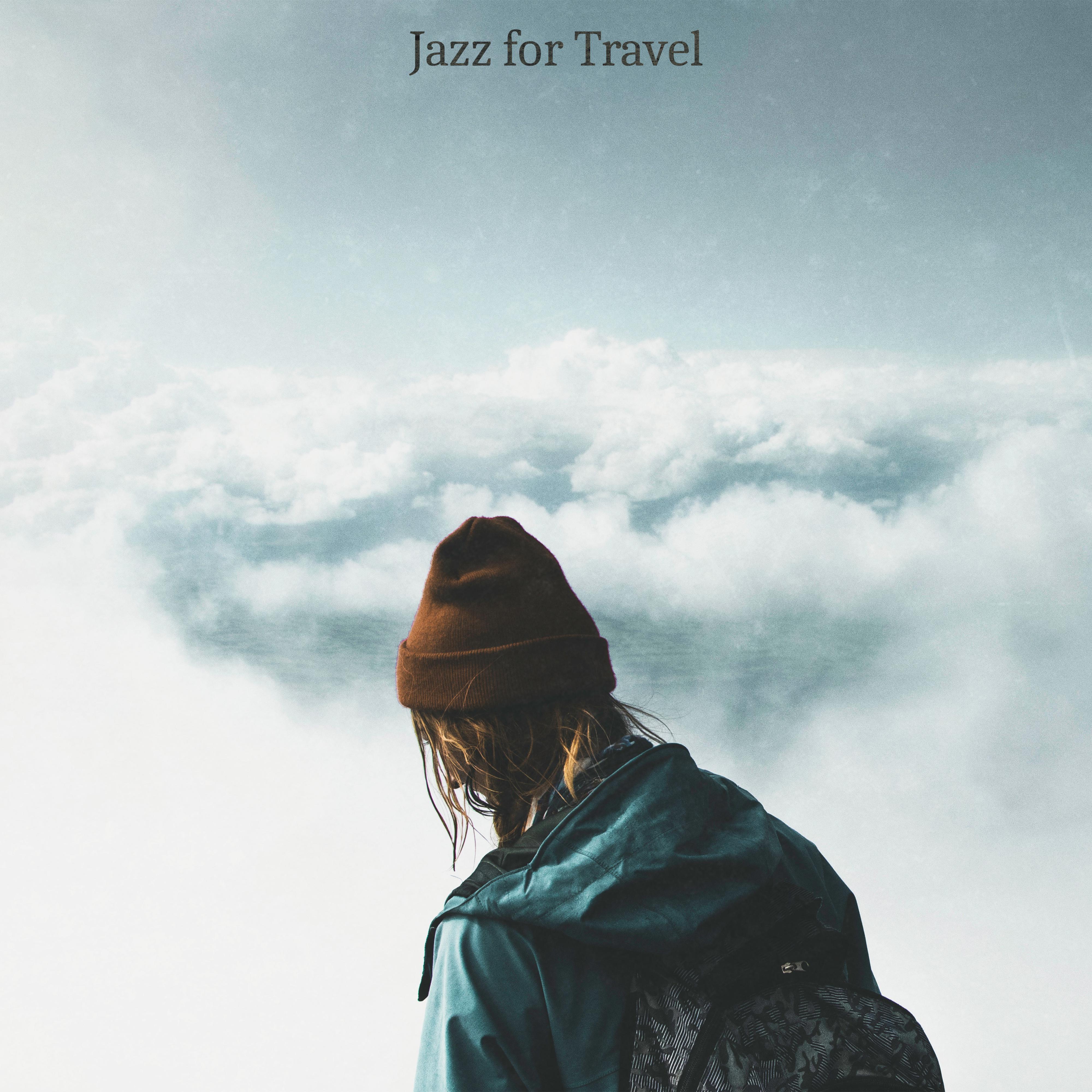 Jazz for Travel – Music for Long and Short Trips, Travel by Car or Plane, for Holidays by the Sea or in the Mountains, to Relax at Home or on the Beach