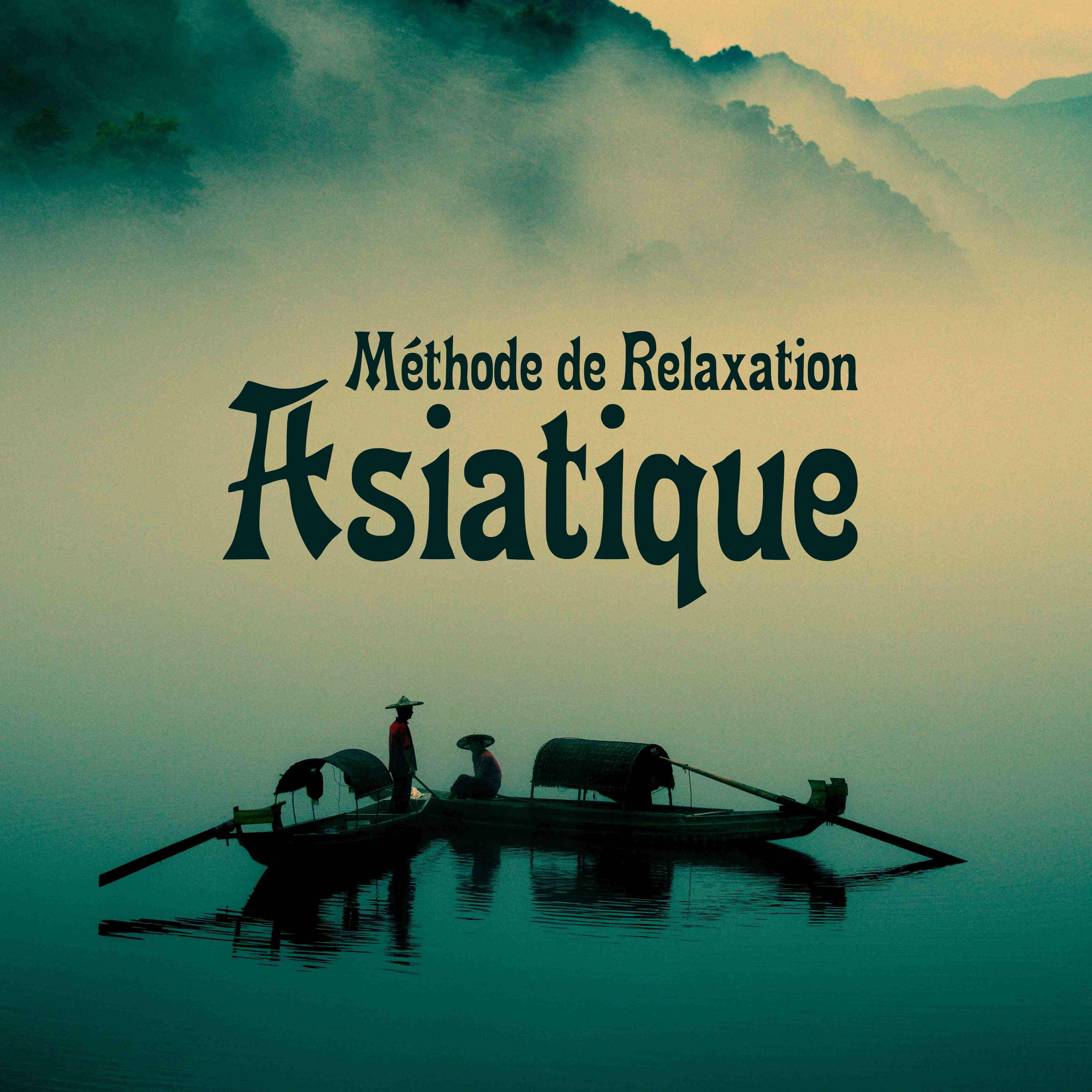 Méthode de Relaxation Asiatique: Musique Relaxante pour le Repos, la Détente et la Tranquillité