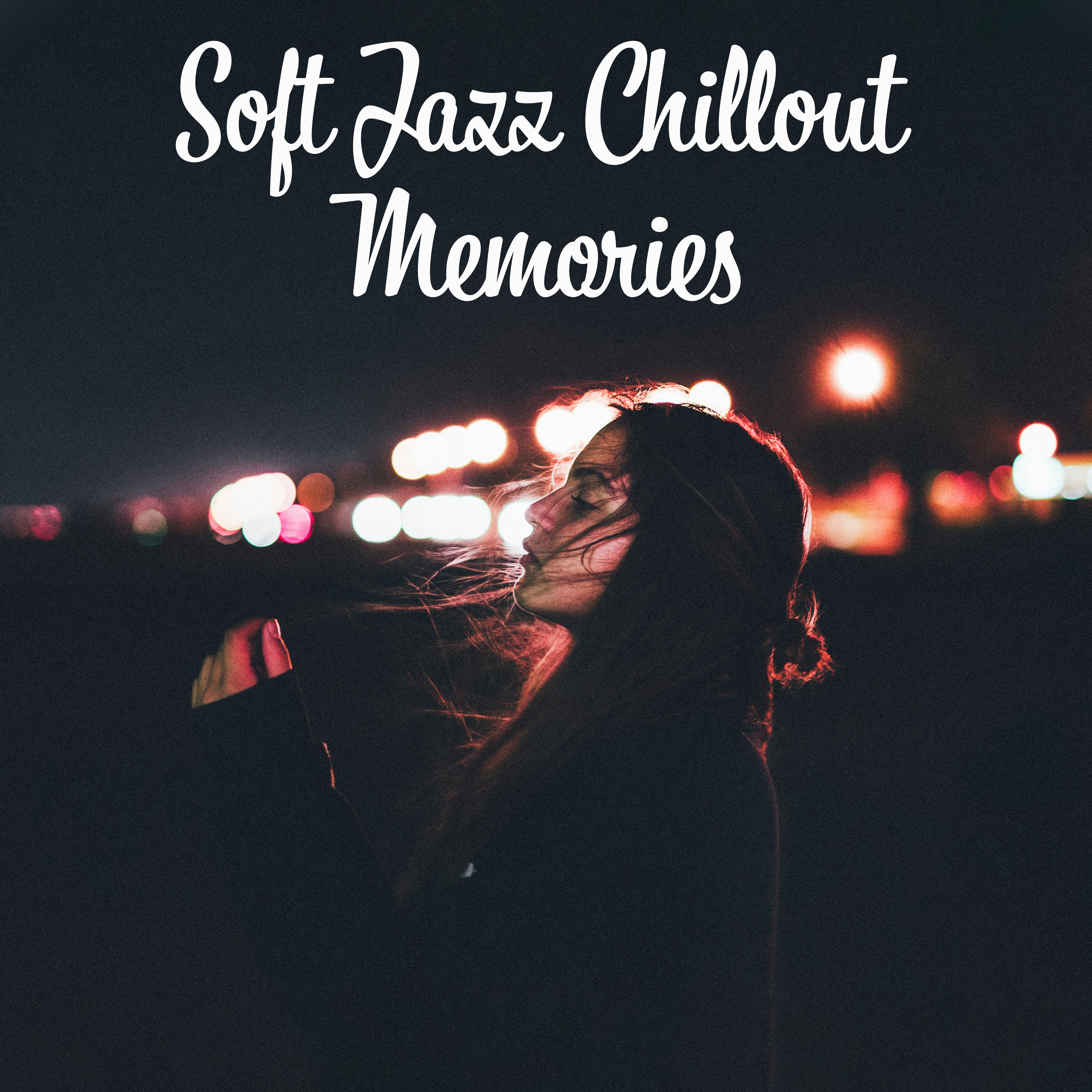 Soft Jazz Chillout Memories – 2019 Smooth Jazz Songs for Nice Time Spending with Family & Friends