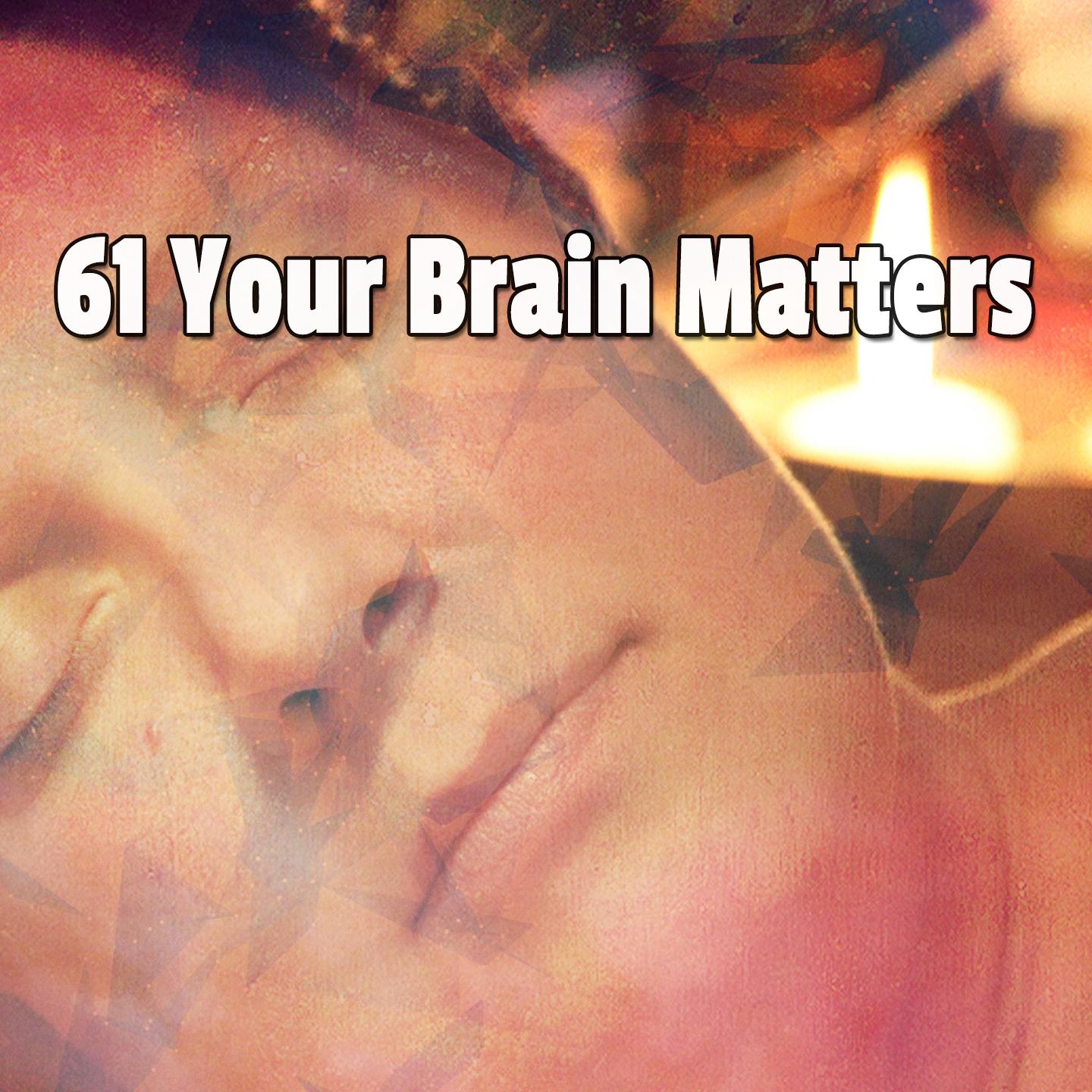 61 Your Brain Matters