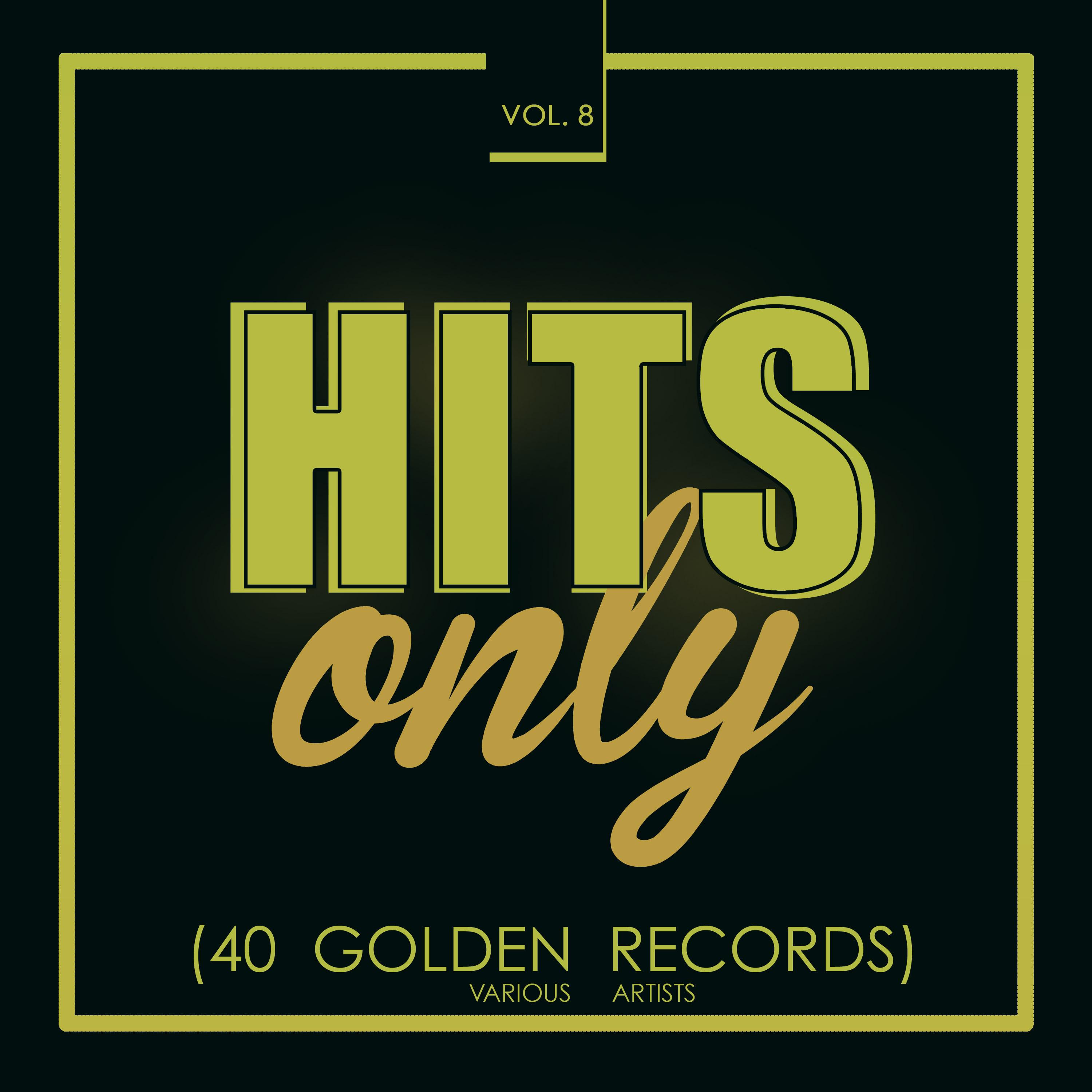 Hits Only (40 Golden Records), Vol. 8