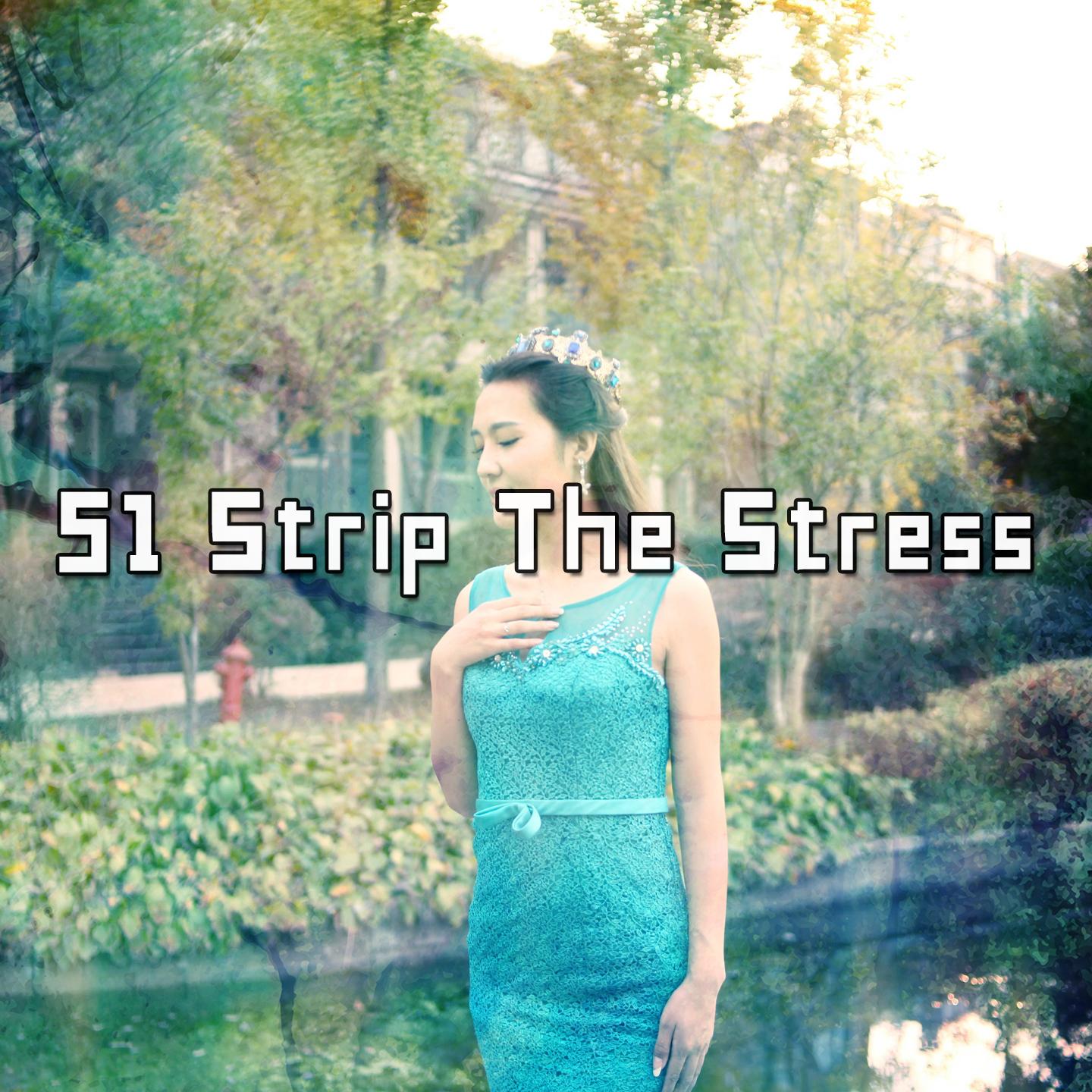 51 Strip the Stress