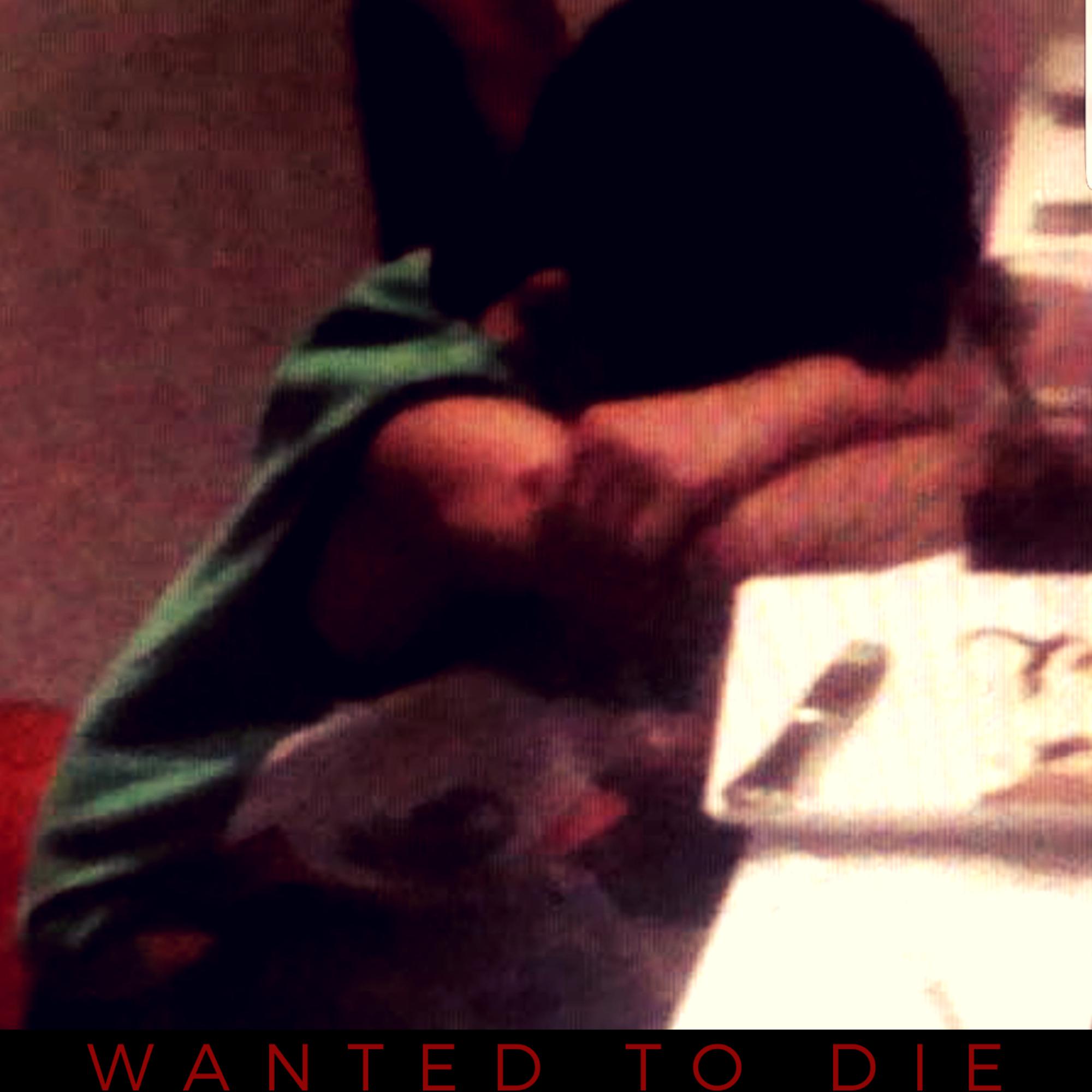 WANTED TO DIE