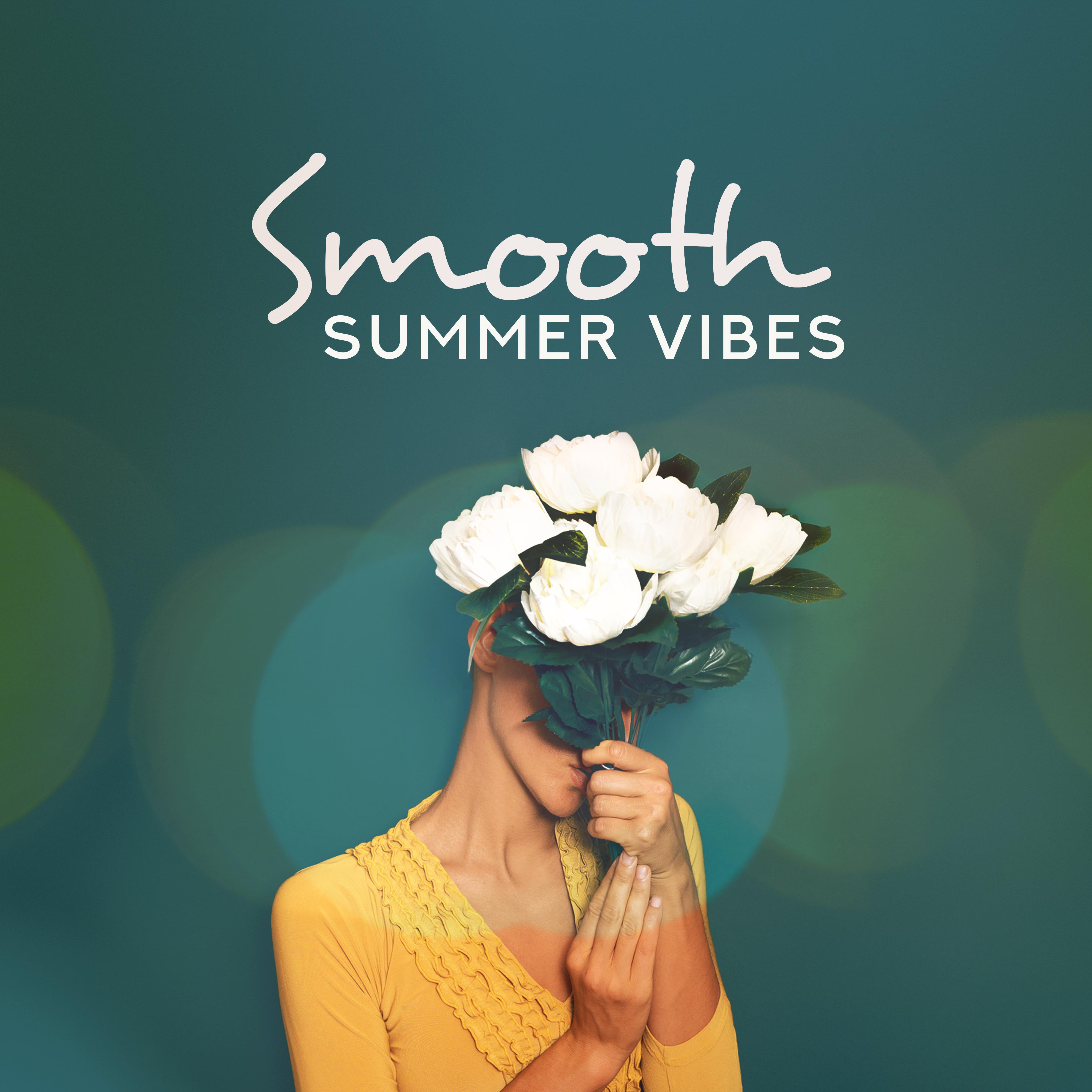 Smooth Summer Vibes – Summer Songs for Relaxation, Rest, Sleep, Relaxing Chill Out, Zero Stress, Chillout Ambient Mix, Ibiza 2019