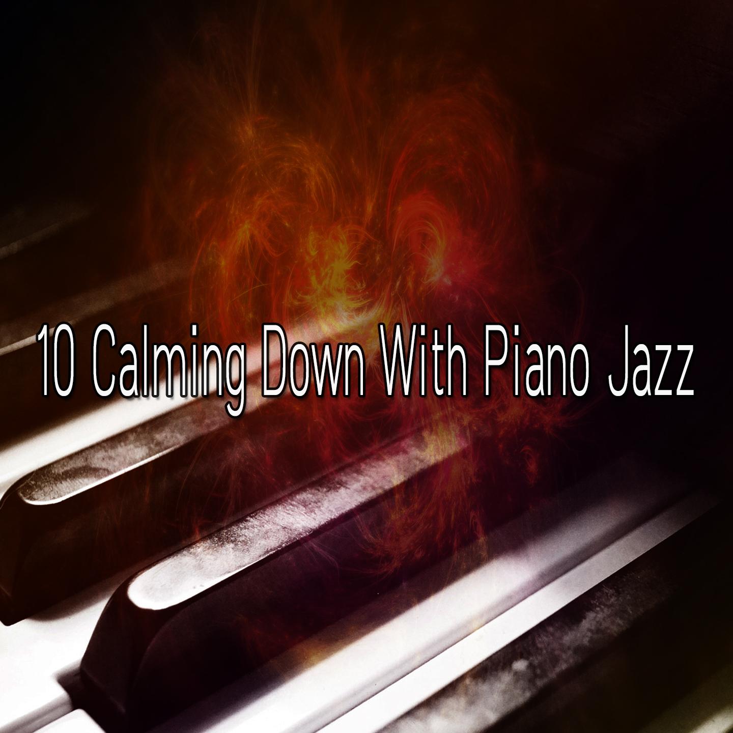 10 Calming Down with Piano Jazz