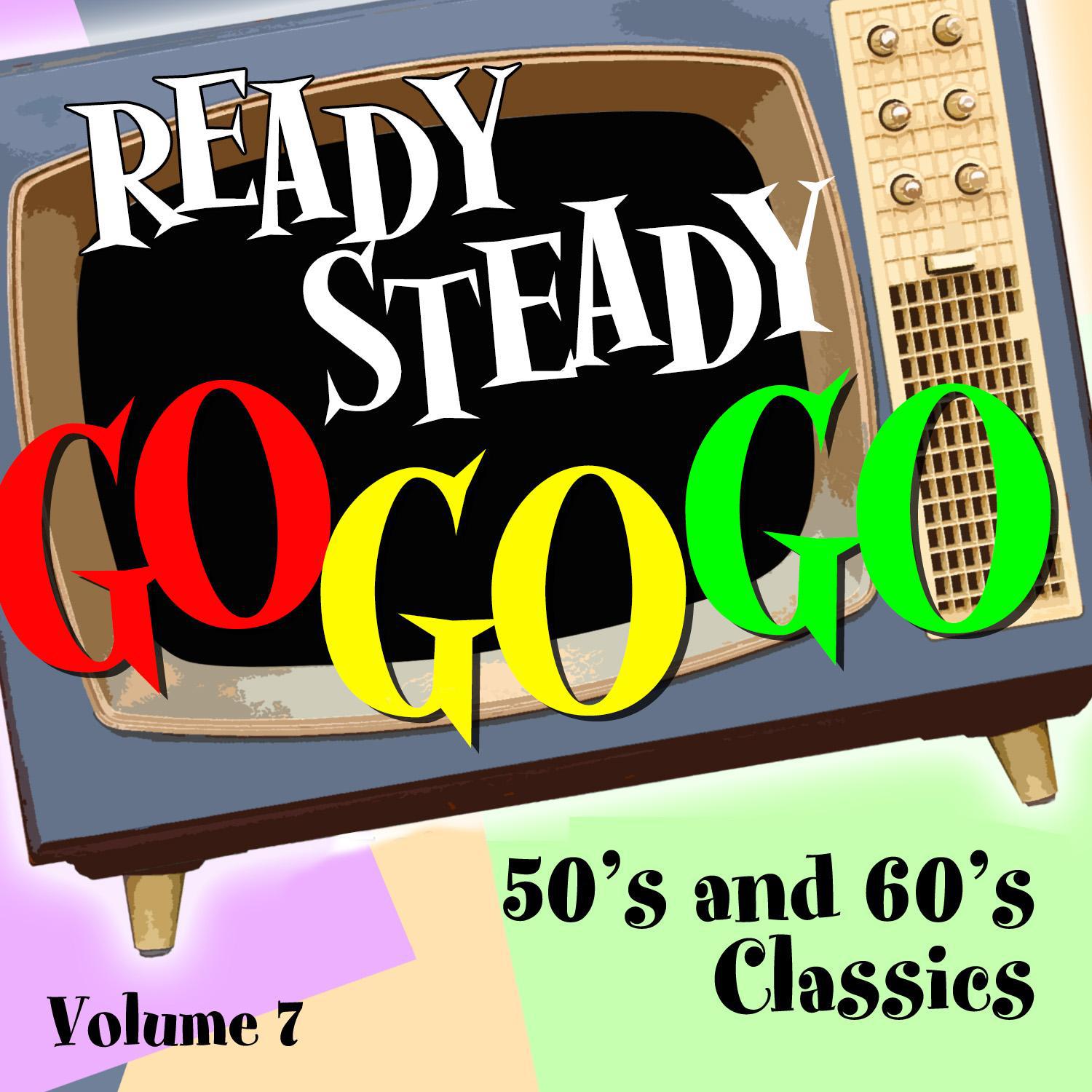 Ready Steady, Go Go Go - 50's and 60's Classics, Vol. 7