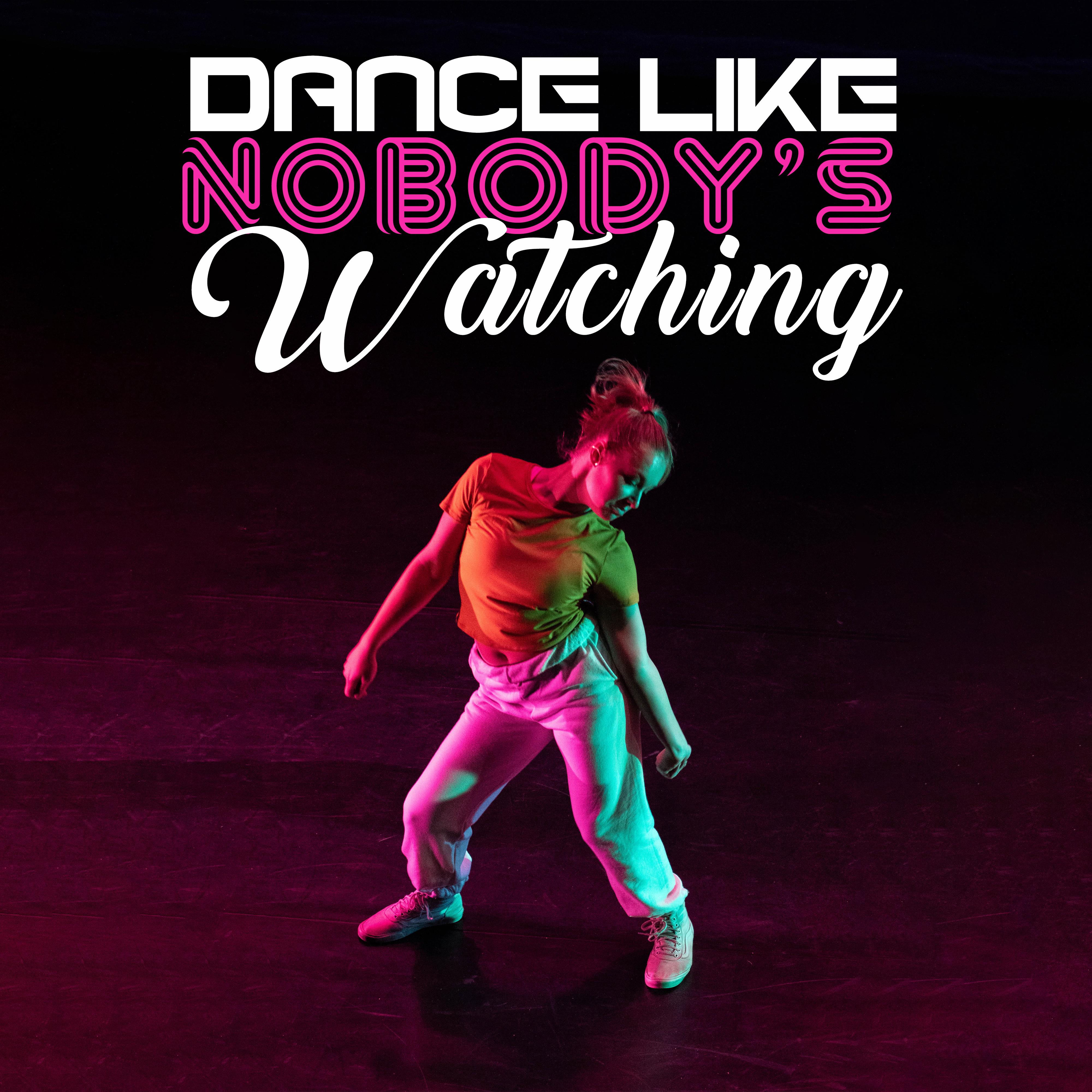 Dance Like Nobody's Watching - Hot Melodies for Party and Disco