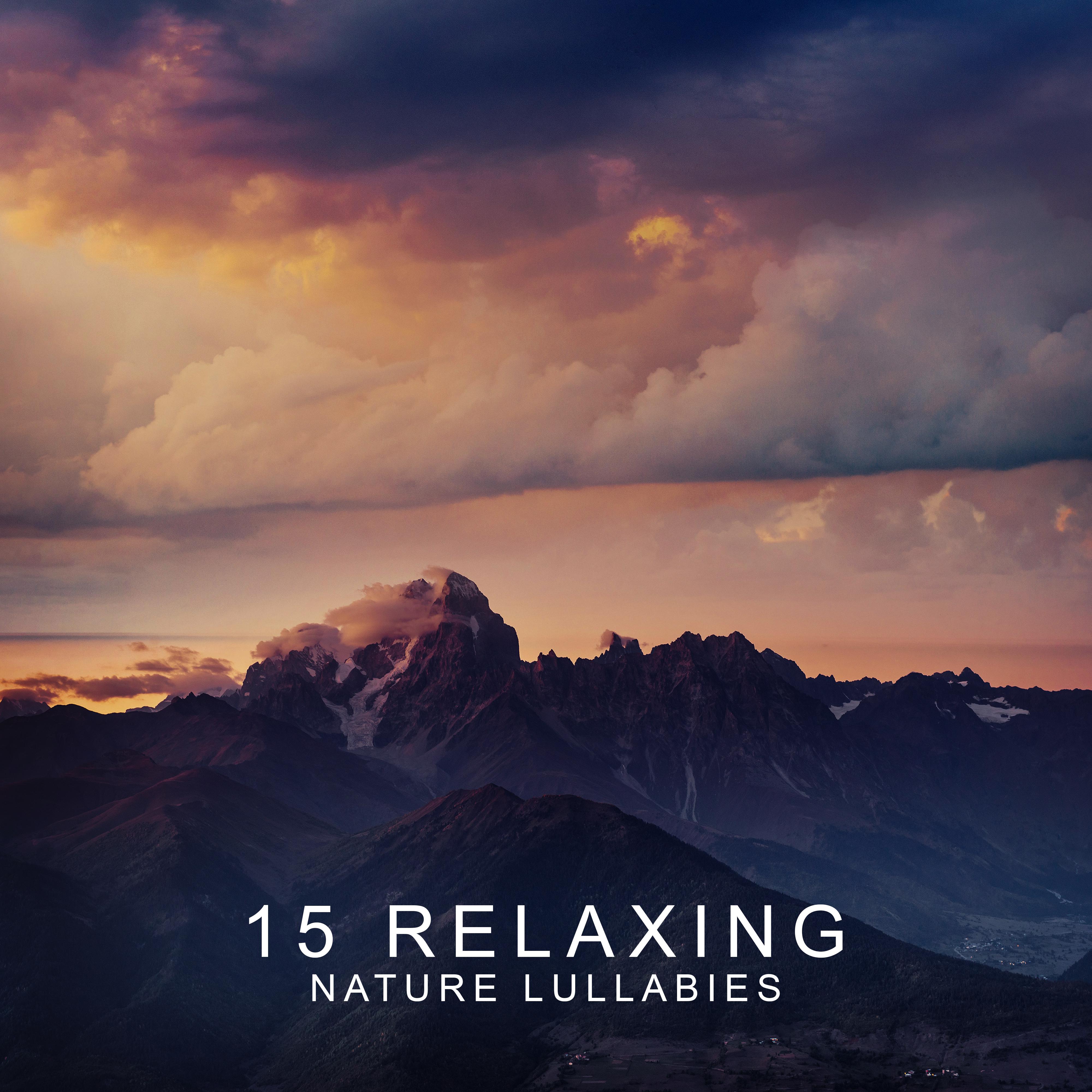 15 Relaxing Nature Lullabies: 2019 New Age Music for Perfect Relax & Inner Harmony, Nature Sounds of Birds, Forest Wind, Rain & Water Streams, Anti Stress Piano & Guitar Melodies