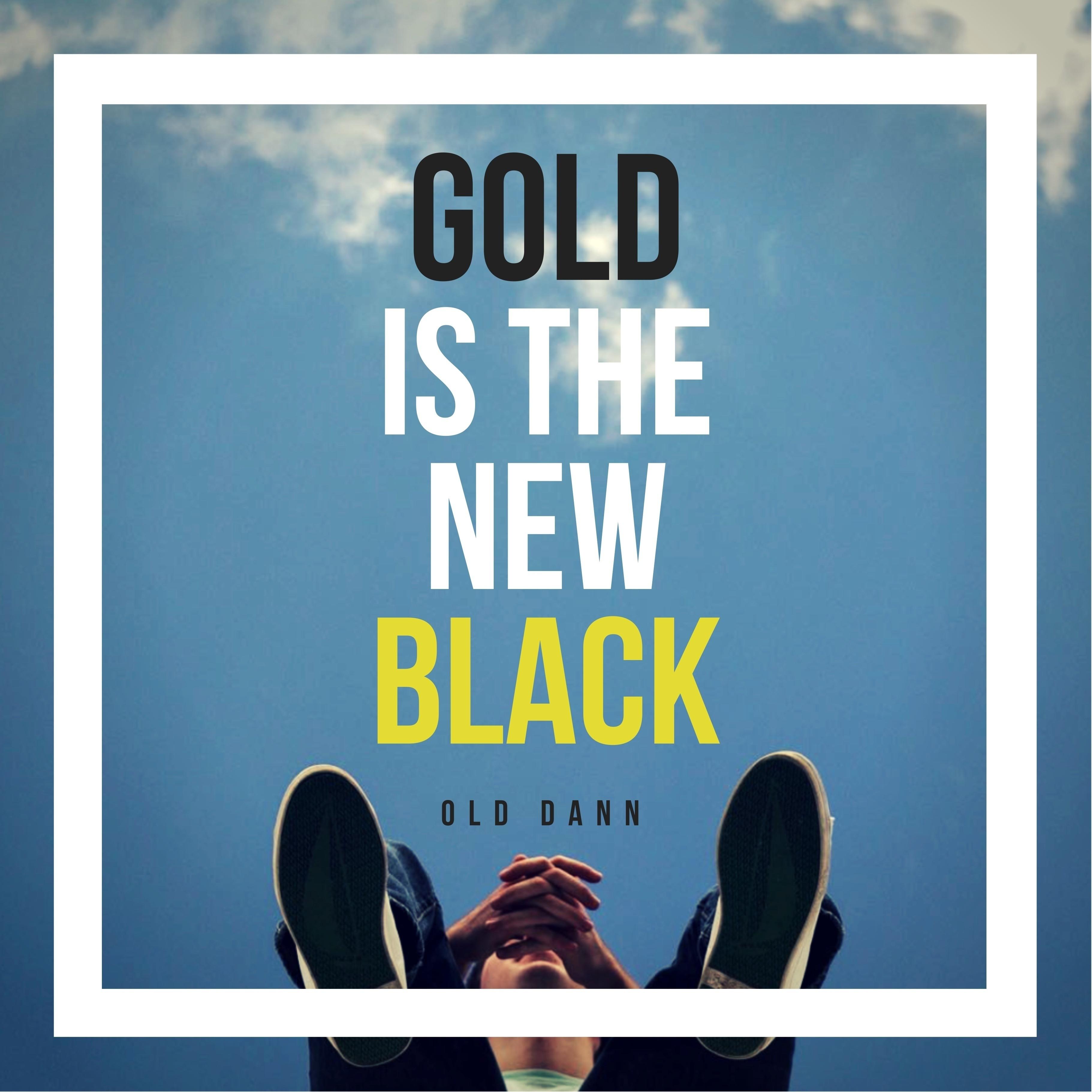 Gold Is the New Black