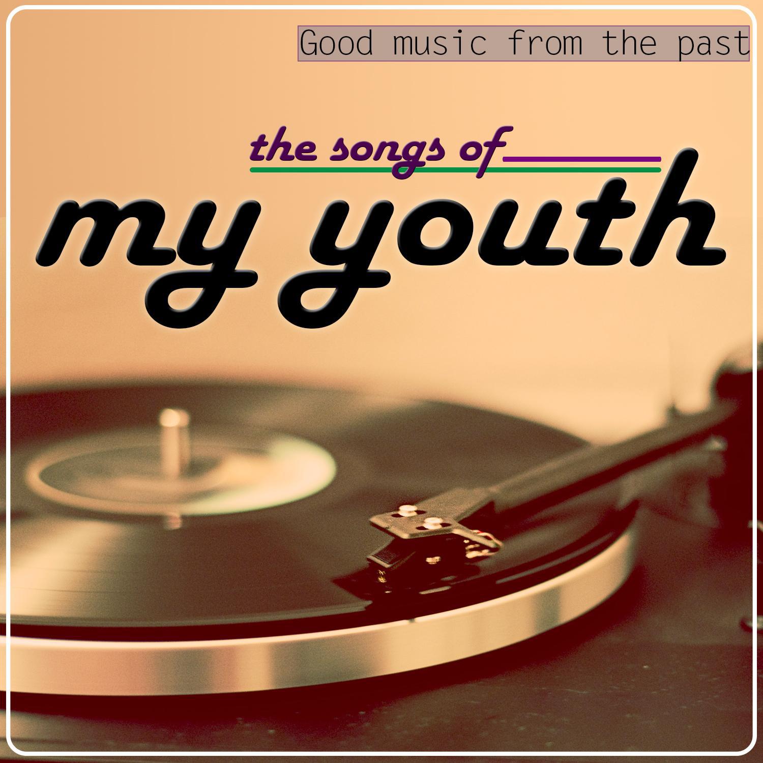 Good Music from the Past. The Songs of My Youth