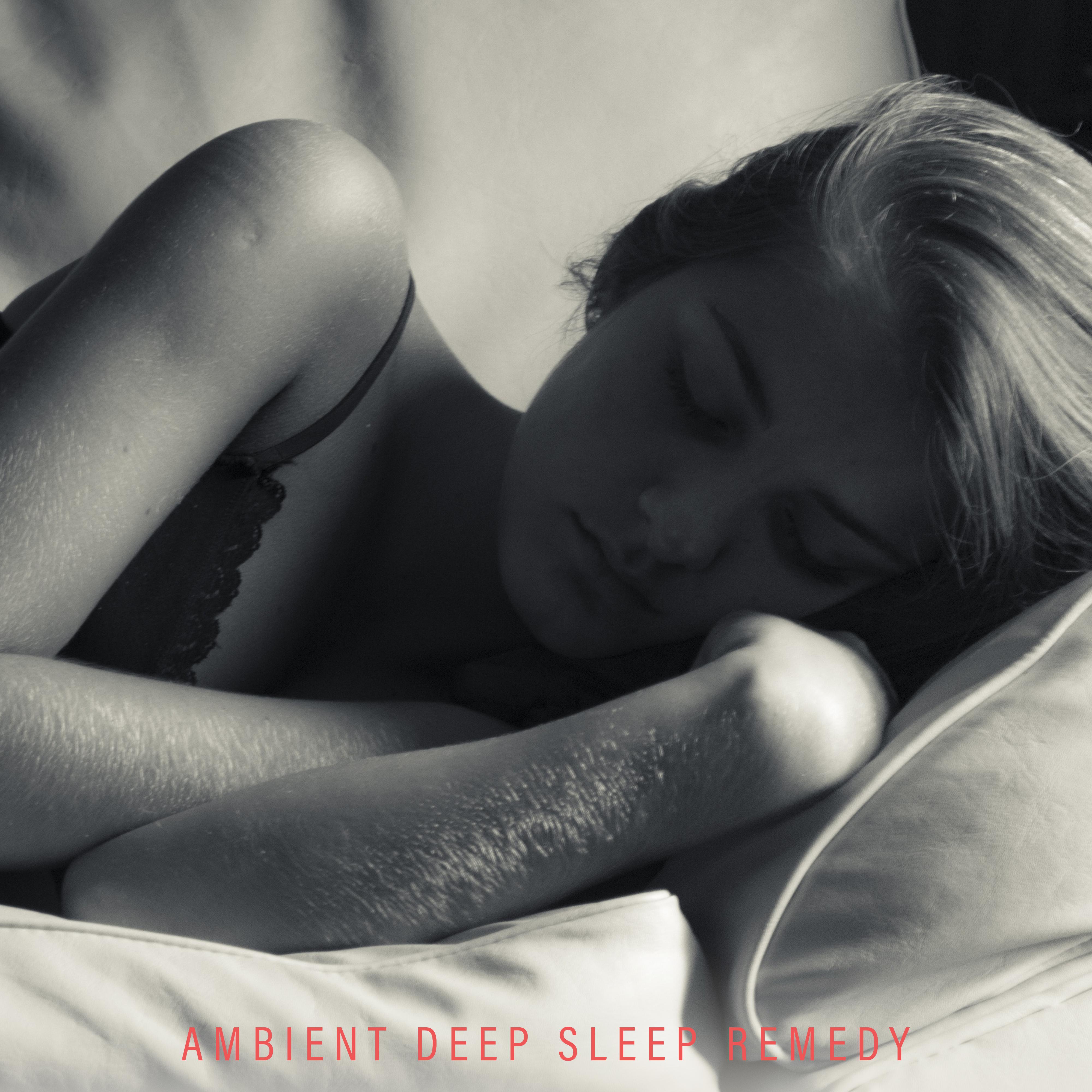 Ambient Deep Sleep Remedy: 15 New Age Soft Deep Tracks for Total Relaxation, De-Stress, Calm Down, Cure Insomnia, Sleep Healthy & Dream Beautiful