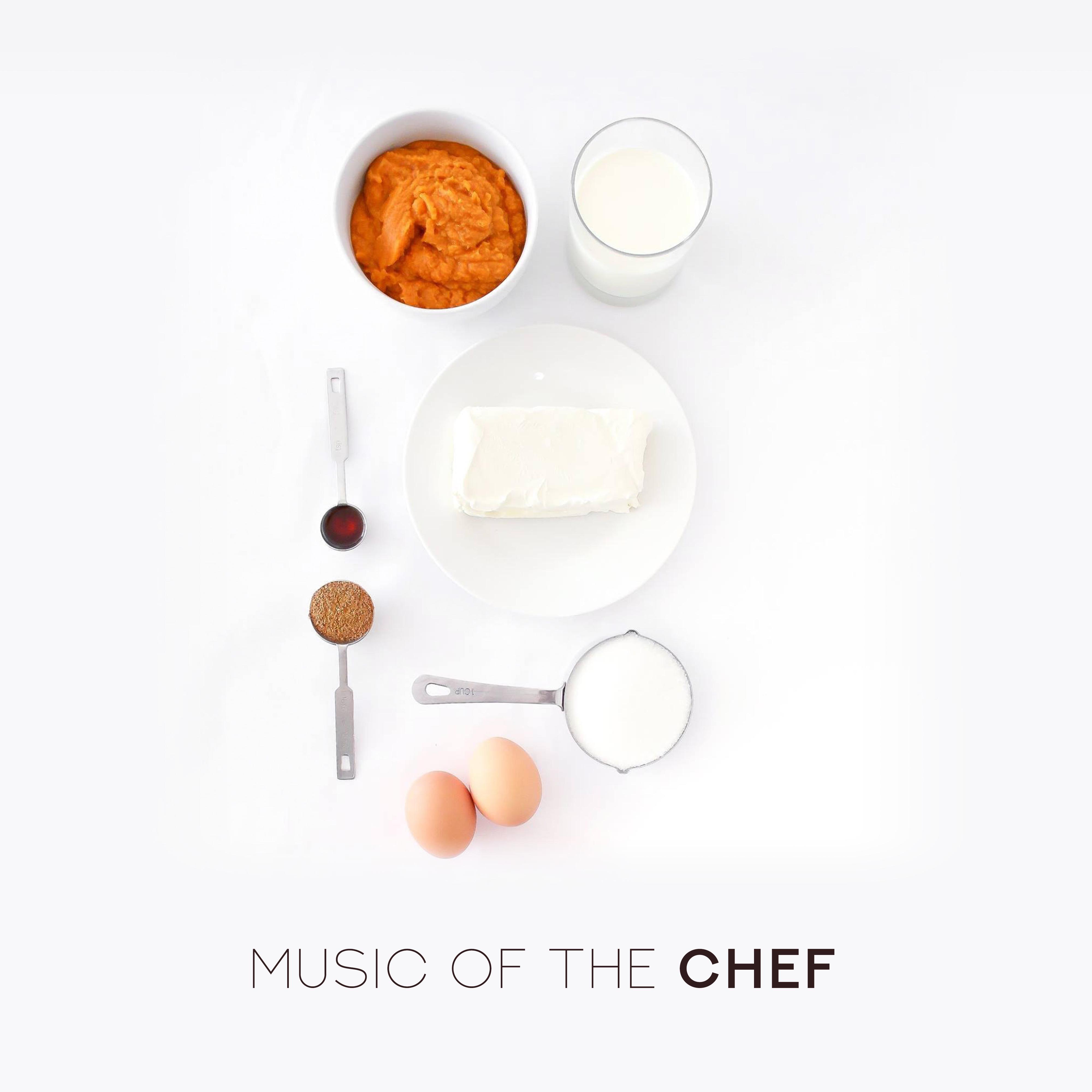 Music of the Chef: With Taste, Delicious and Carefully Selected Instrumental Jazz Songs for Cooking