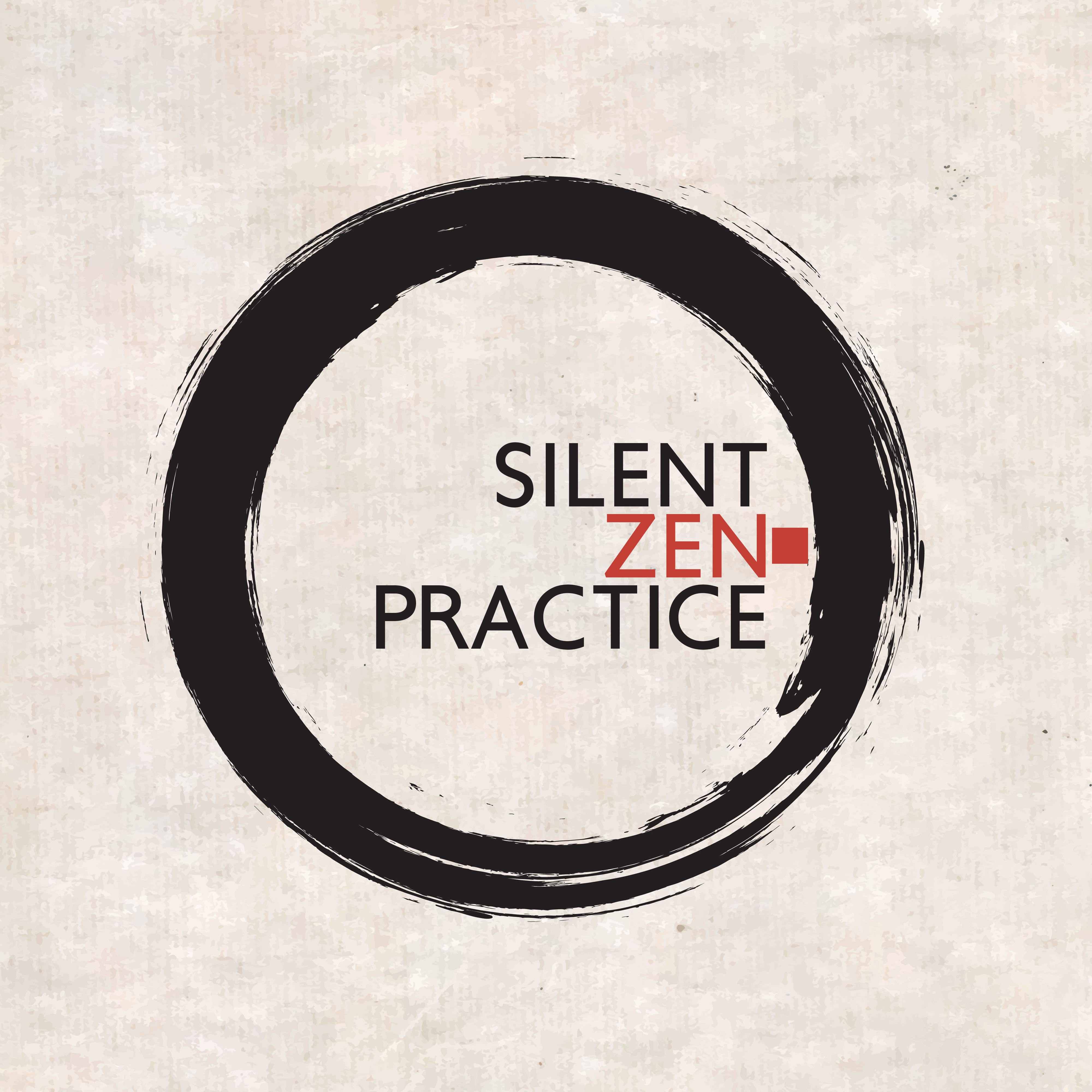 Silent Zen Practice: Music for Deep Meditation, Yoga Exercises, Massae, Spa and Relaxation