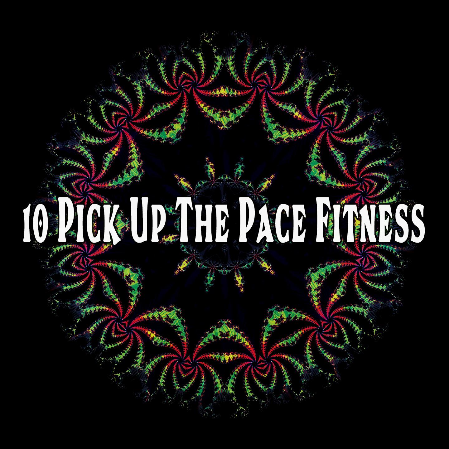 10 Pick up the Pace Fitness