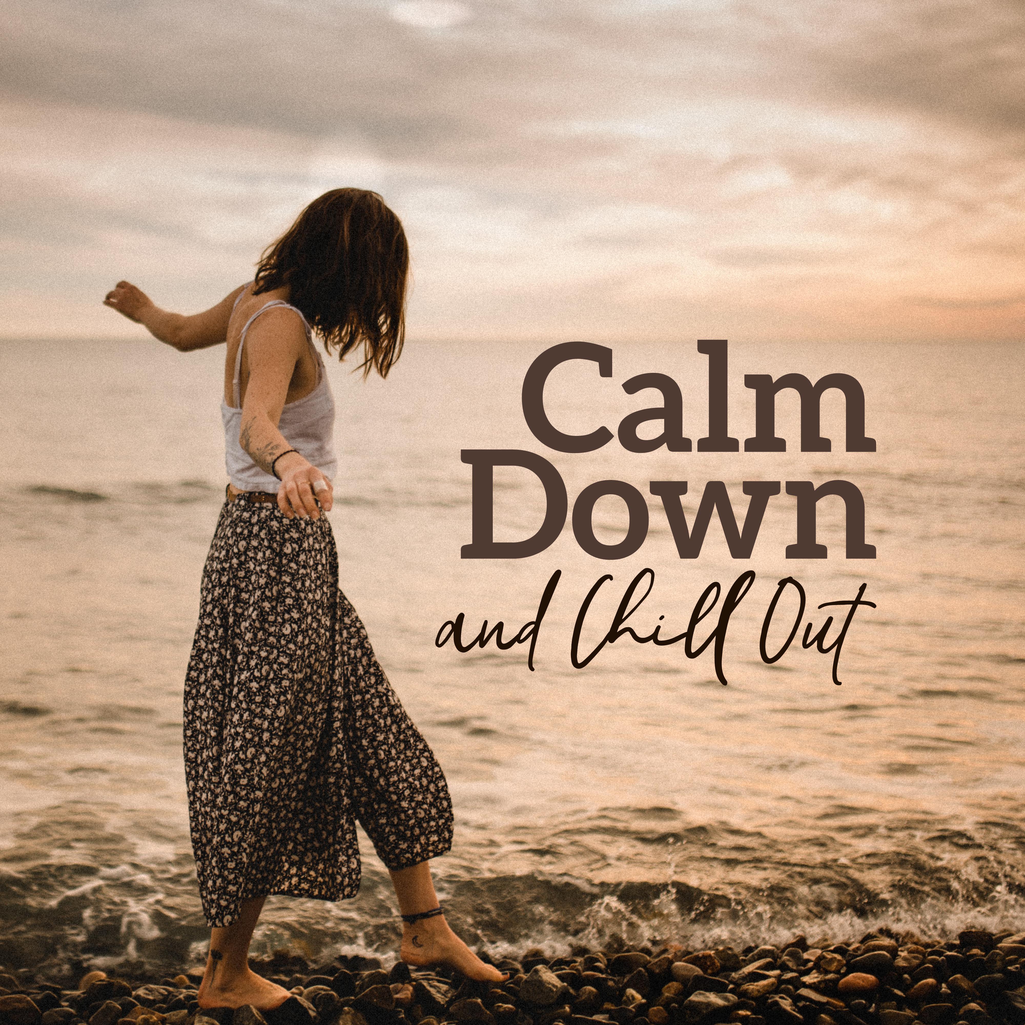 Calm Down and Chill Out: New Age Sounds that’ll Help You Calm Down, De-stress and Relax from Everyday Matters and Duties
