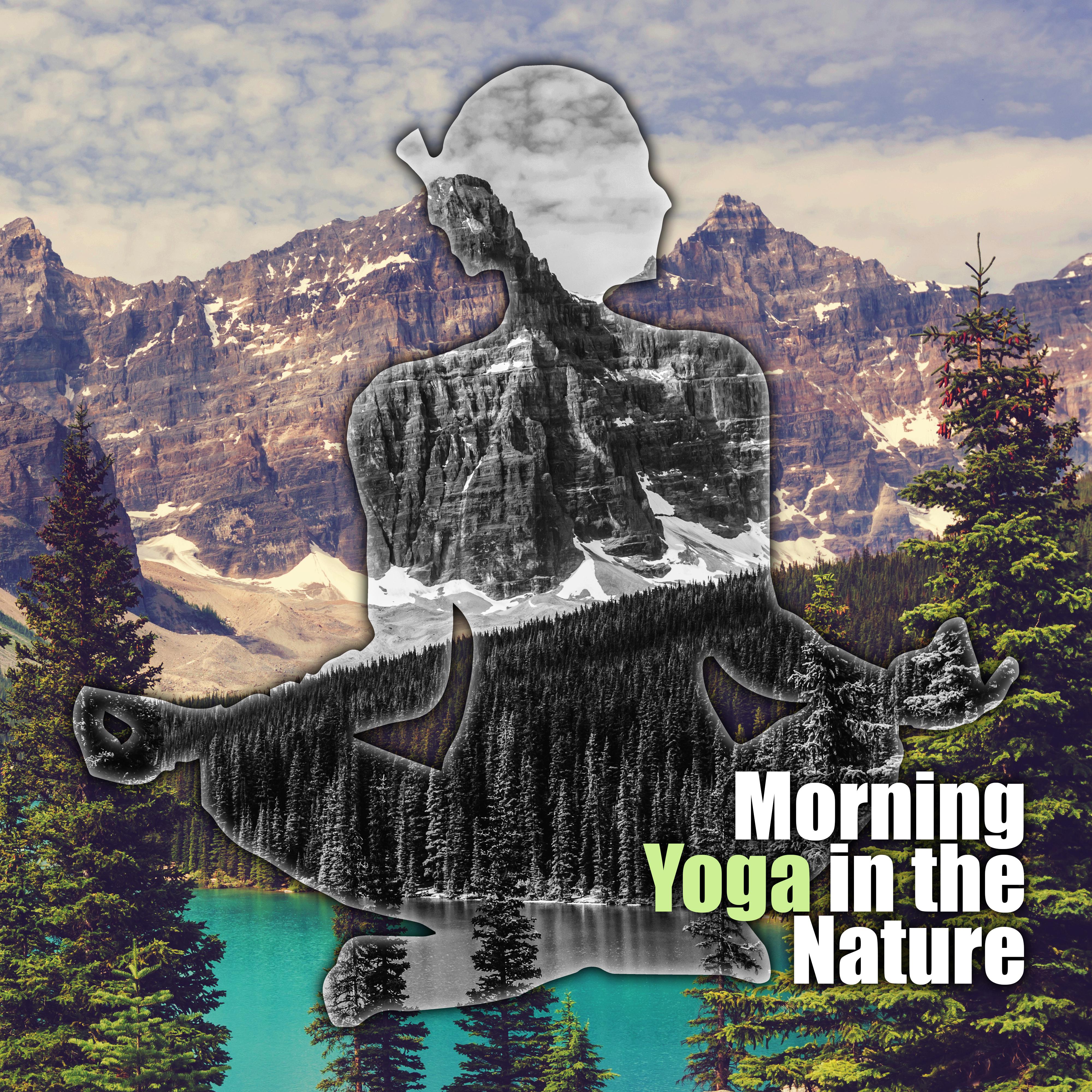 Morning Yoga in the Nature: 15 Meditation & Relaxation New Age Songs to be Closer with Nature, Calming Emotions & Be Happy All Day