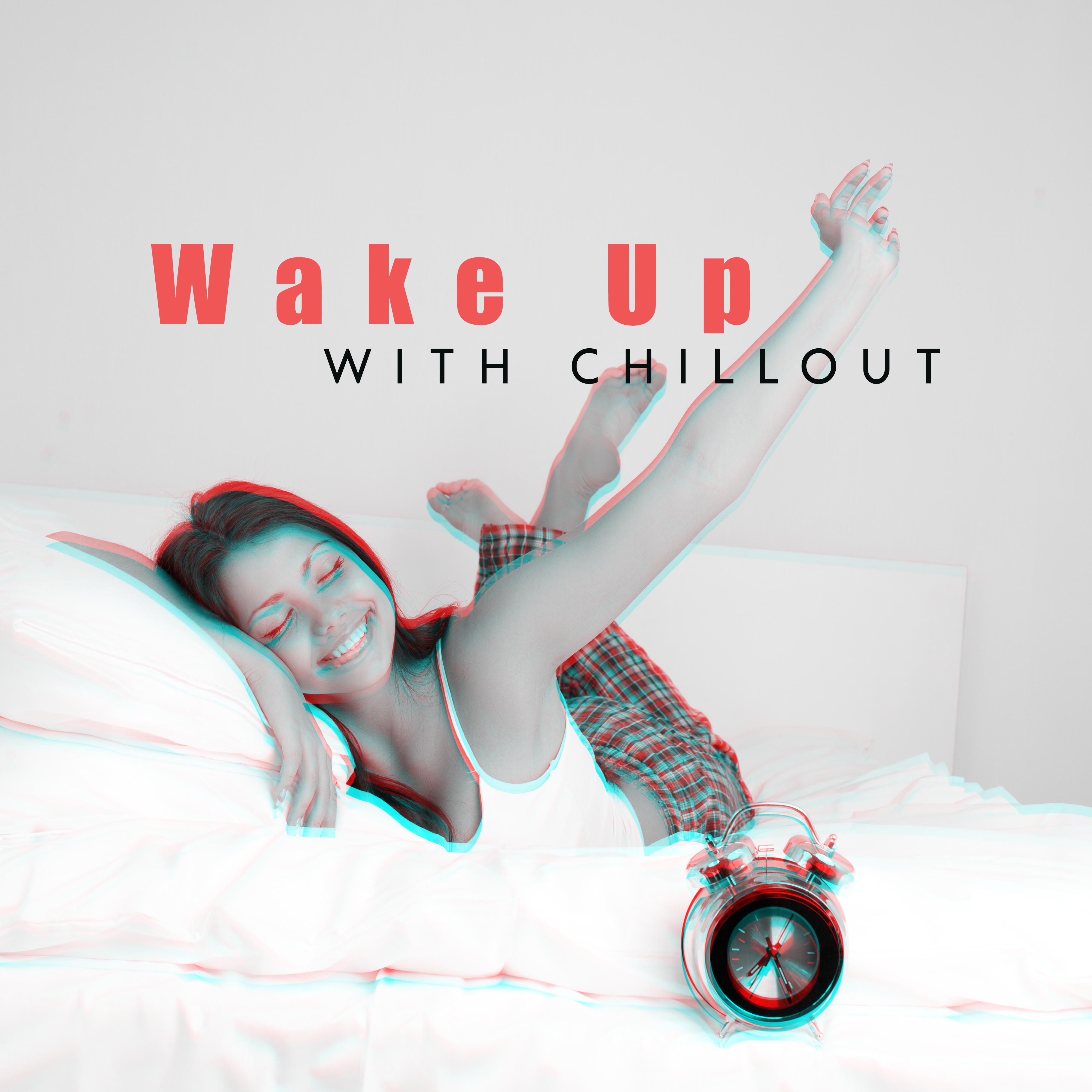 Wake Up With Chillout: Energetic Chillout Beats for a Good Start of the Day!