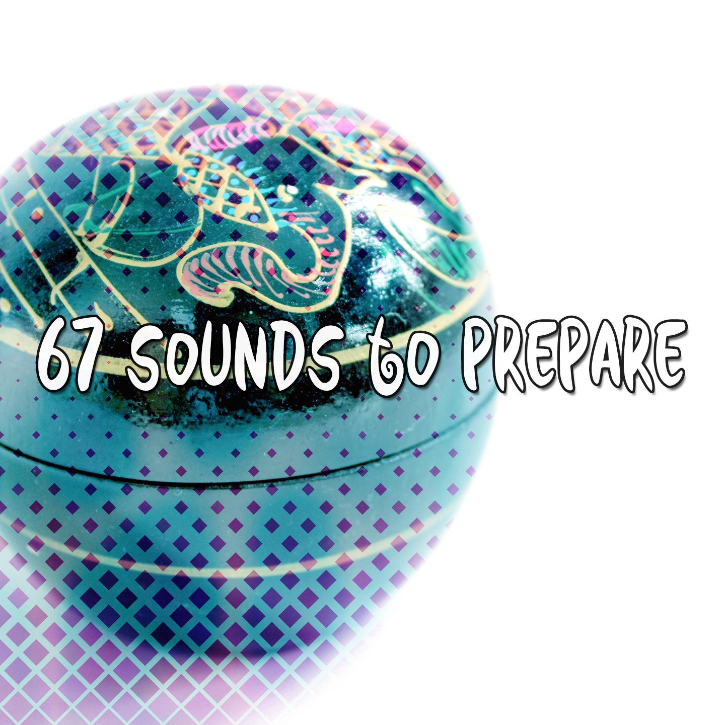 67 Sounds to Prepare