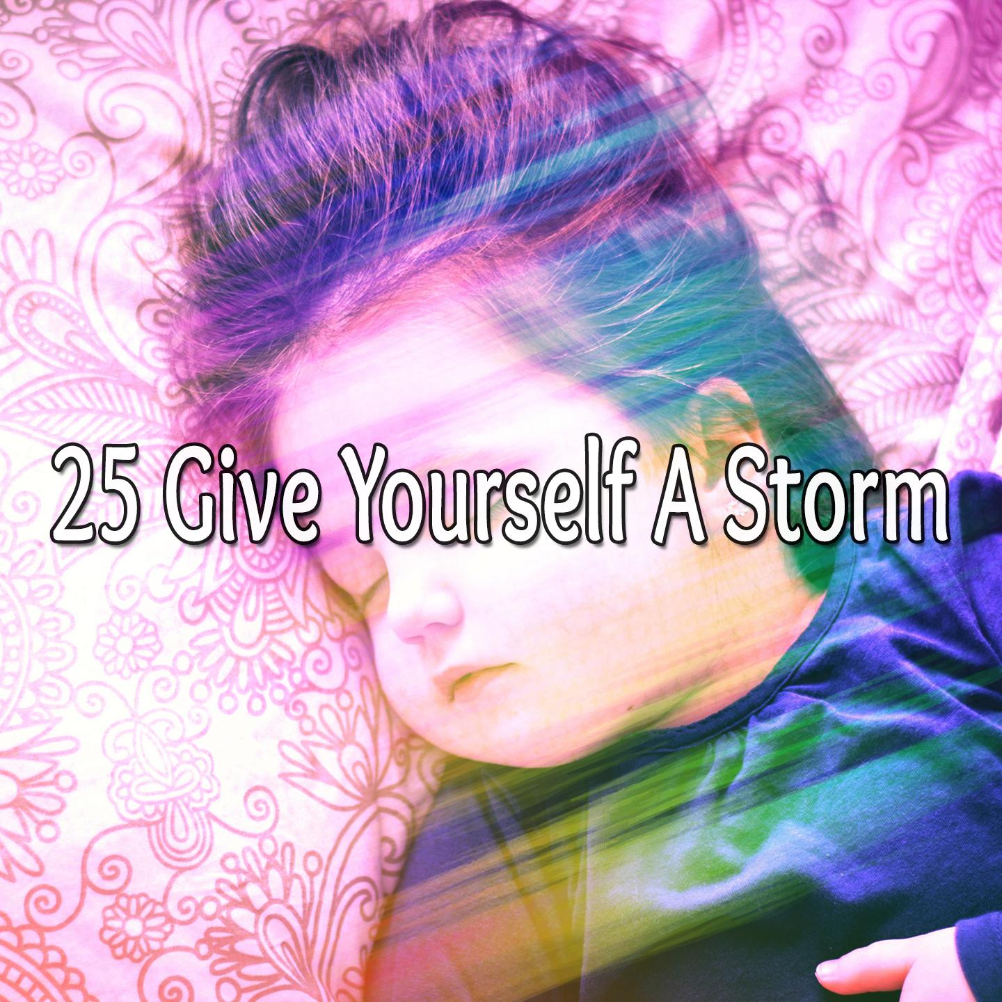 25 Give Yourself a Storm