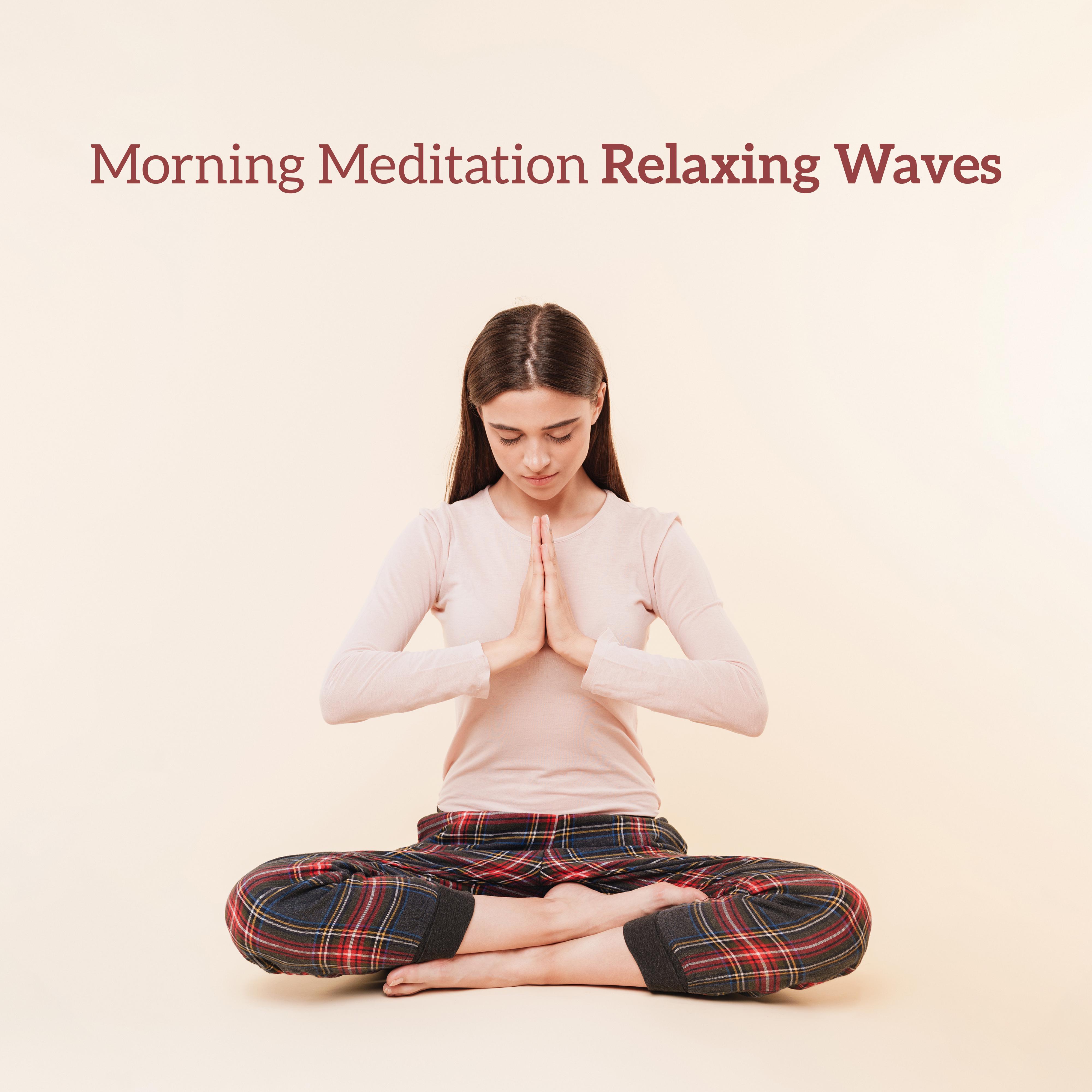Morning Meditation Relaxing Waves: New Age 2019 Music for Perfect Morning Yoga Routine, Start a Day Full of Energy