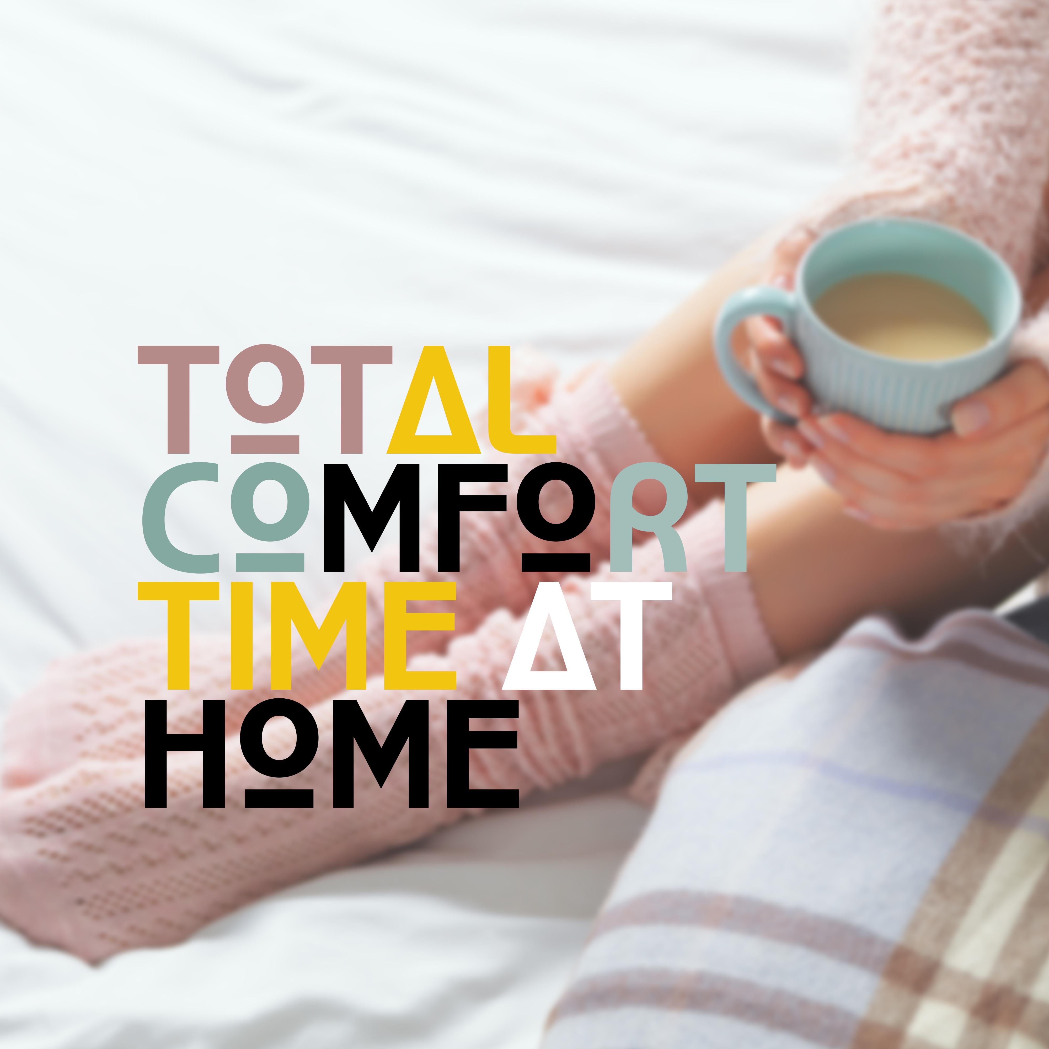 Total Comfort Time at Home – New Age Calming & Fully Relaxing Music to Clear Mind, Positive Thinking & Reduce Stress