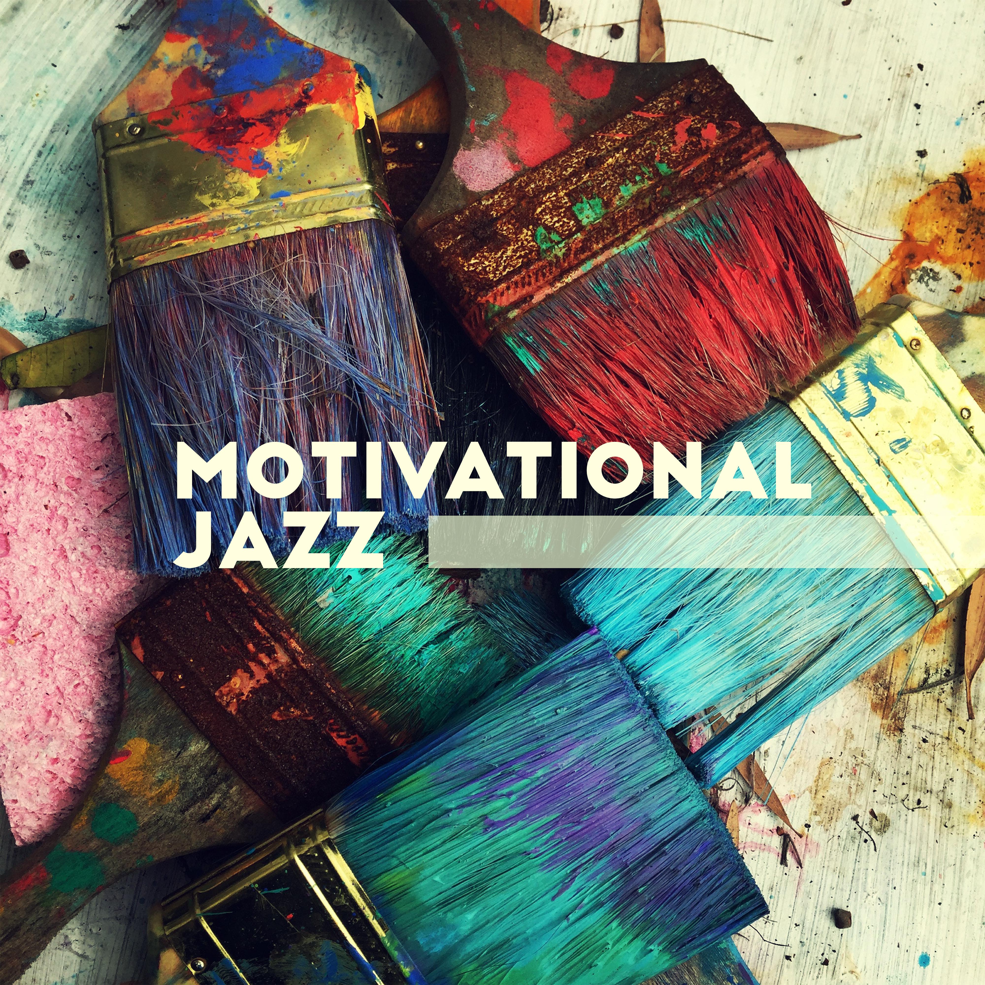 Motivational Jazz: Positive, Joyful and Optimistic Songs that’ll Put You in a Good Mood, Fill You with Energy and Positive Attitude towards Life