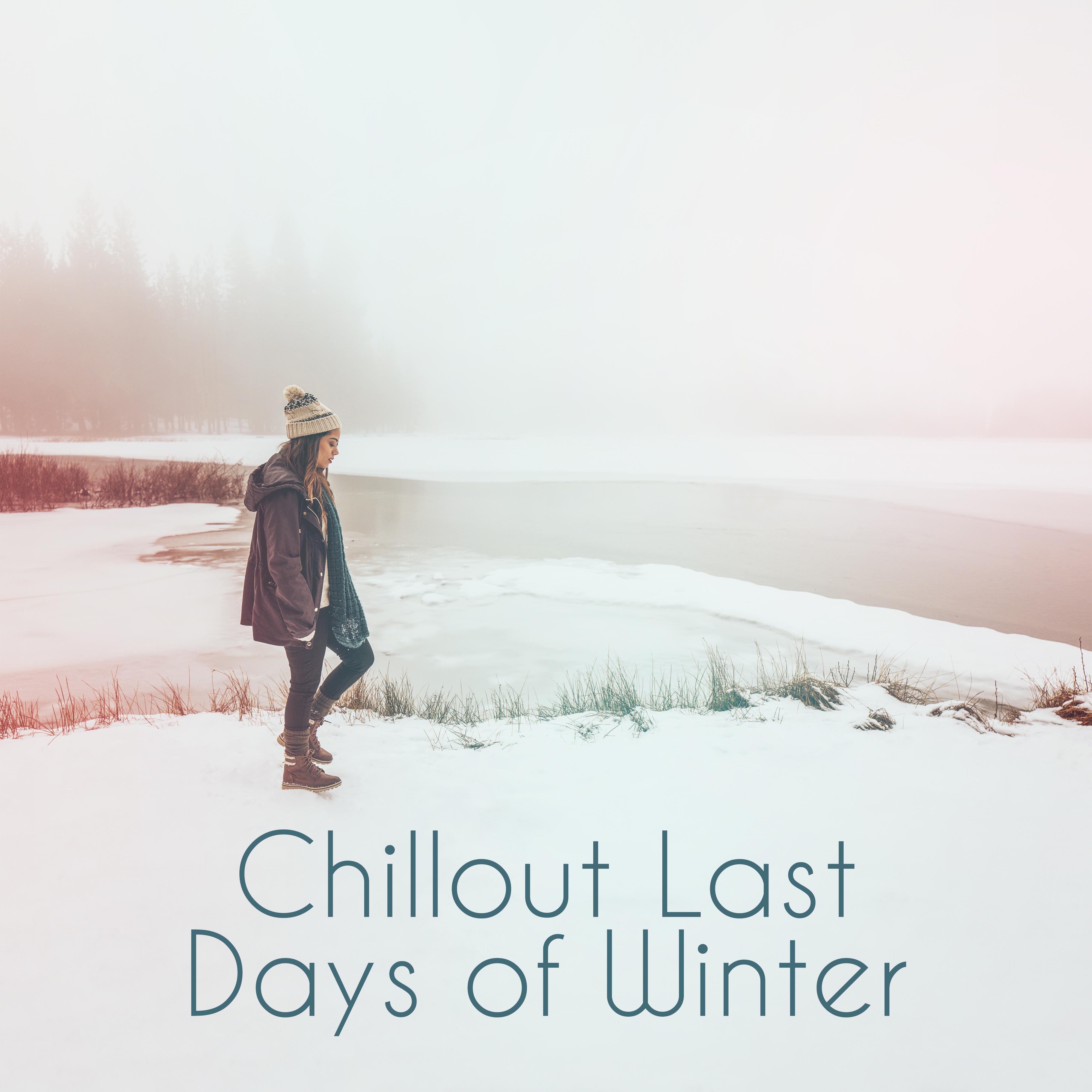 Chillout Last Days of Winter: 15 Hot Smooth Electronic Vibes for Evening Winter Relaxation, Fresh 2019 Music